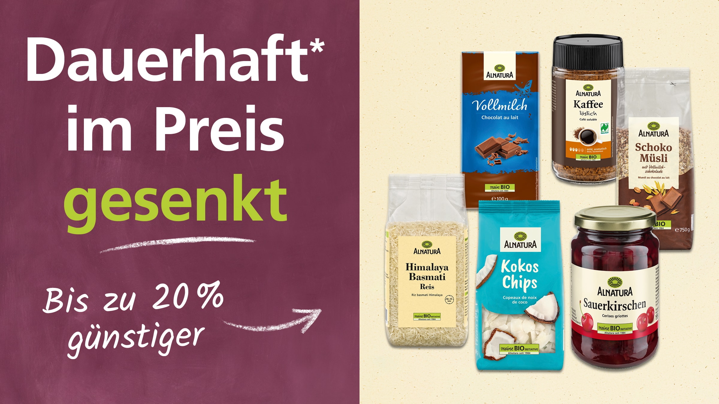 Mehrere Alnatura Produkte, die "Dauerhaft im Preis gesenkt (bis zu 20 % günstiger)" werden: Vollmilch-Schokolade, Kaffee löslich, Schoko-Müsli, Himalaya-Basmatireis, Kokos-Chips und Sauerkirschen. 