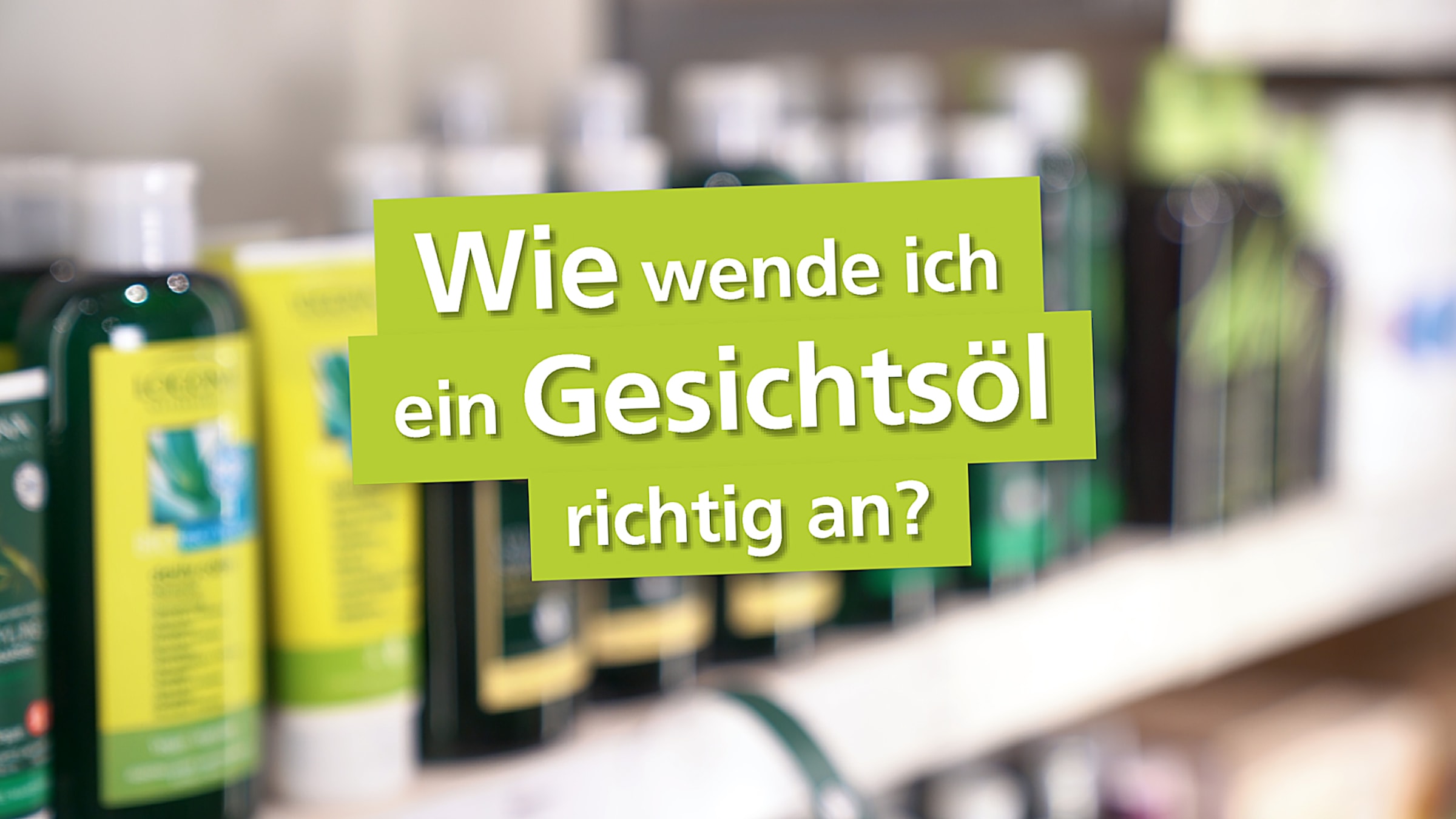 Videovorschau: Wie wende ich ein Gesichtsöl richtig an?