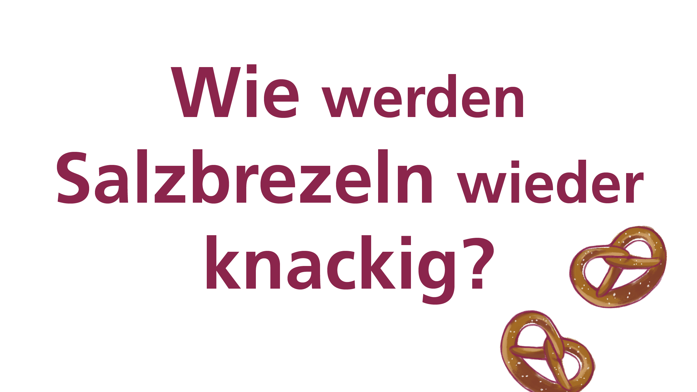 Wie werden Salzbrezeln wieder knackig?