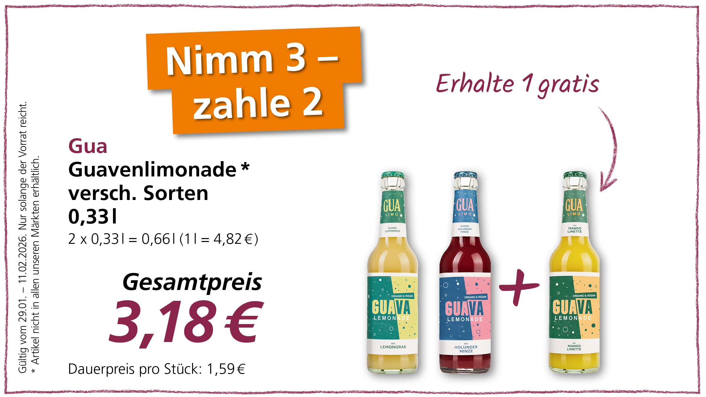 Das Bild zeigt eine Werbeanzeige für "Gua Guavenlimonade". Im Angebot sind drei Flaschen der Limonade in verschiedenen Sorten (Lemongrass, Holunder Minze und Mango Limette) abgebildet. Der Slogan lautet "Nimm 3 - zahle 2", zusätzlich wird "Erhalte 1 gratis" beworben. Der Gesamtpreis für die drei Flaschen beträgt 3,18 €, was einem Dauerpreis von 1,59 € pro Stück entspricht. Das Angebot gilt vom 29.01. bis 11.02.2026, solange der Vorrat reicht, und ist nicht in allen Märkten erhältlich.