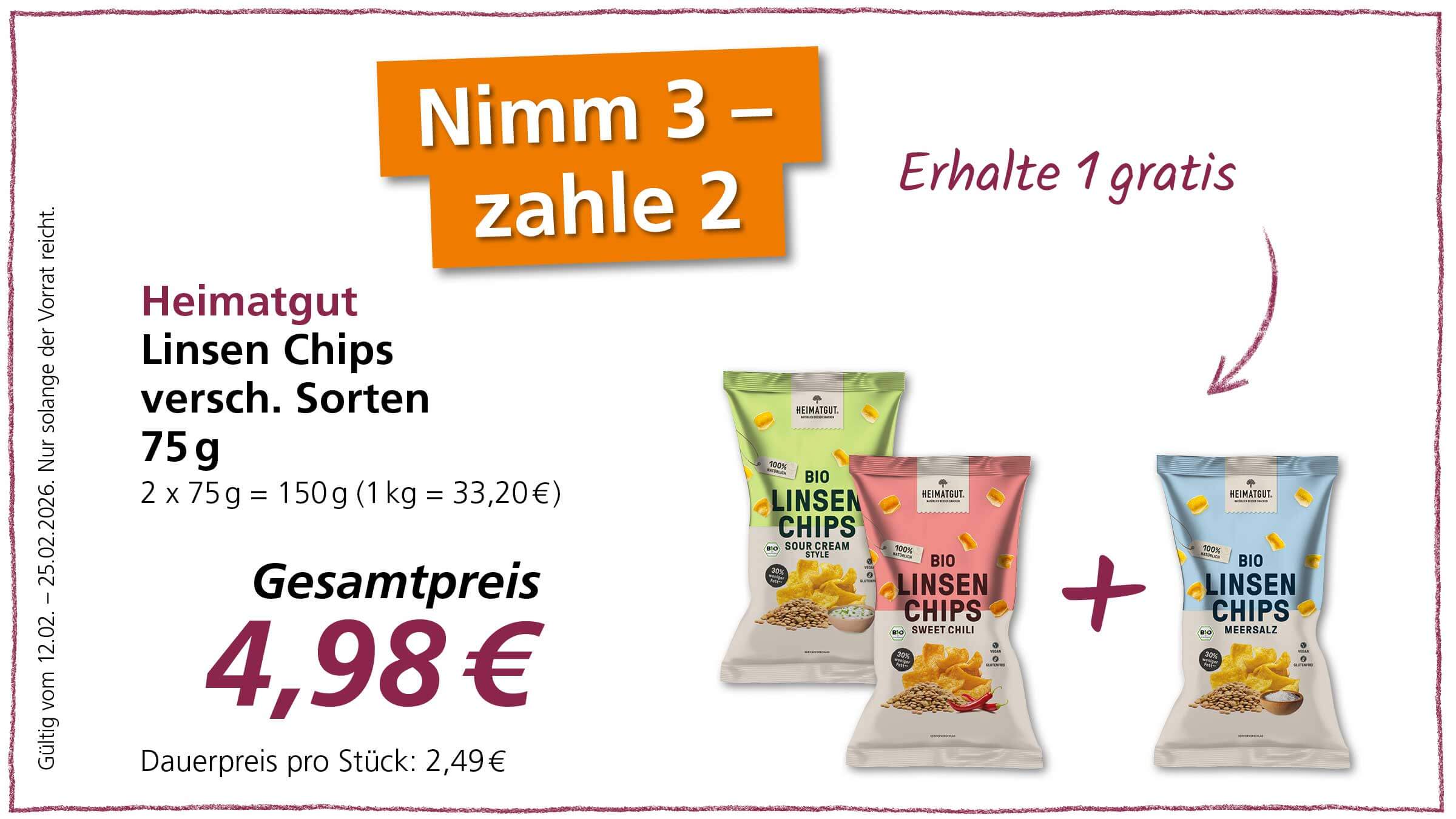 Das Bild zeigt eine Werbung für Heimatgut Linsen Chips. Beim Kauf von 3 Packungen zahlt man nur 2. Es werden verschiedene Sorten angeboten. Der Gesamtpreis für drei Packungen beträgt 4,98€.