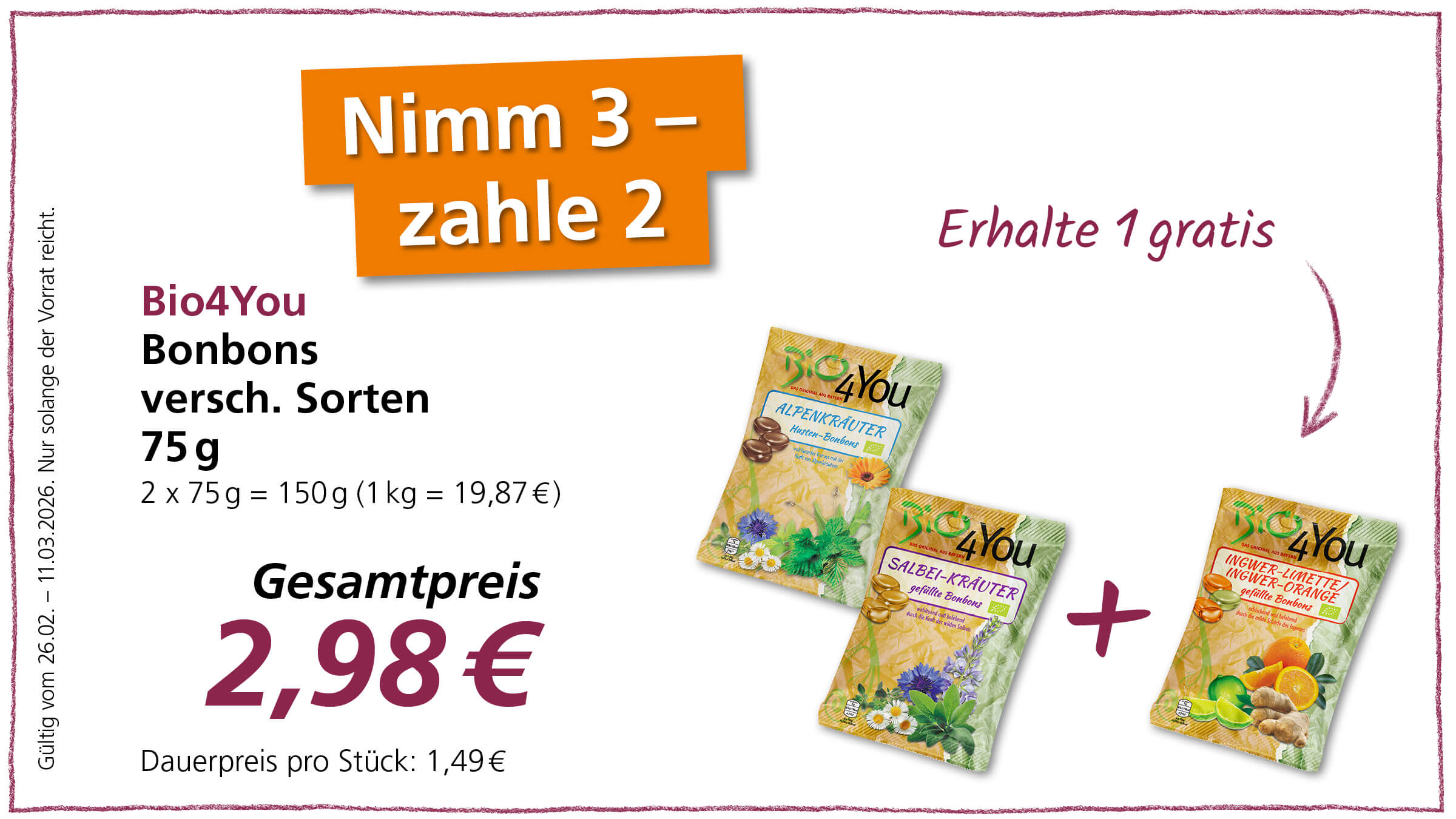 Das Bild zeigt eine Werbung für Bio4You Bonbons verschiedener Sorten (Alpenkräuter, Salbei-Kräuter und Ingwer-Limette/ Orange). Es gibt ein "Nimm 3 - zahle 2" Angebot, was effektiv "Erhalte 1 gratis" bedeutet. Der Gesamtpreis für zwei Packungen à 75g beträgt 2,98€.