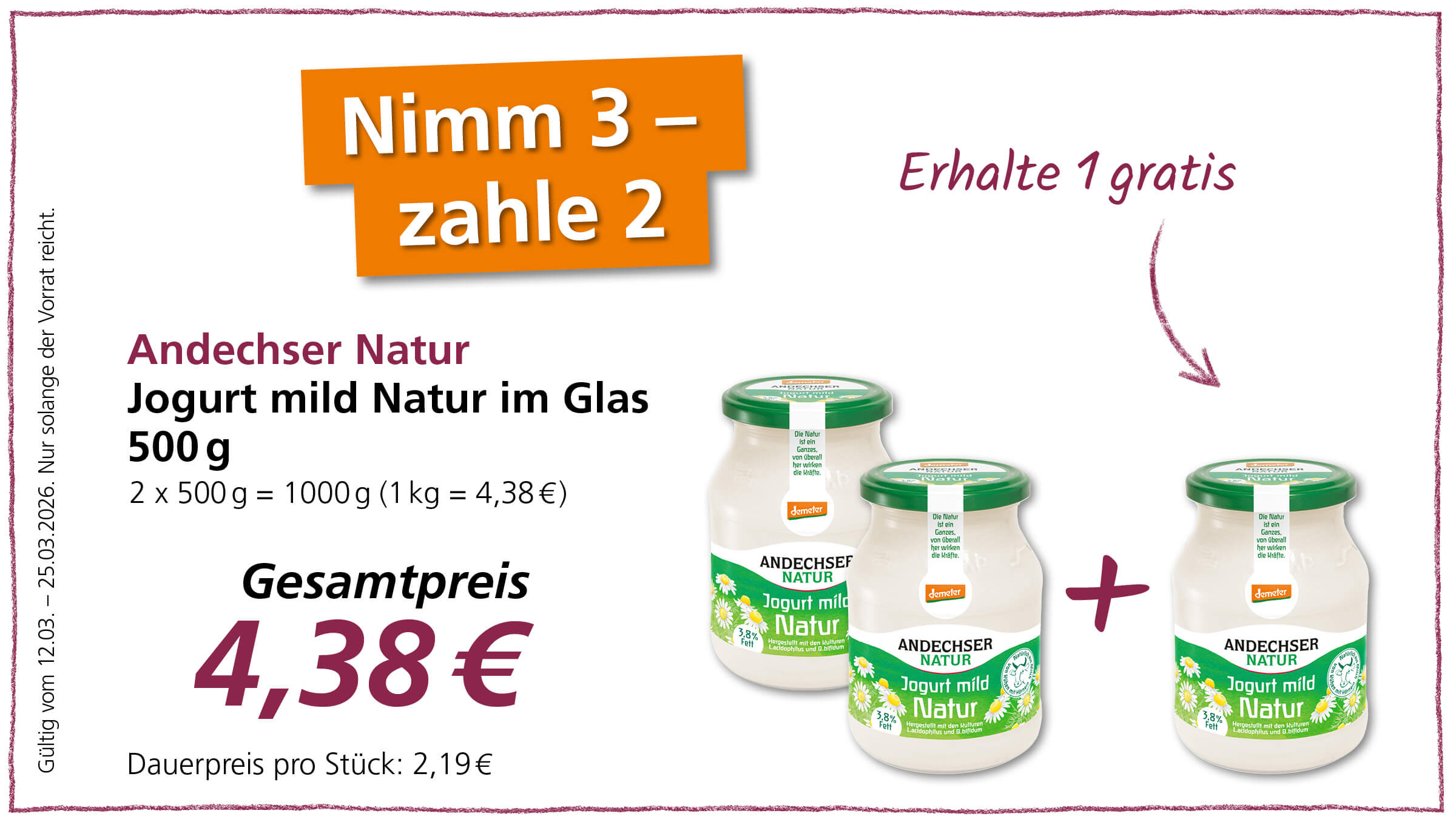 Ein Angebot für Andechser Natur Joghurt mild Natur im Glas. Man nimmt 3 und zahlt 2 Gläser. Der Gesamtpreis für 1000g beträgt 4,38 €.
