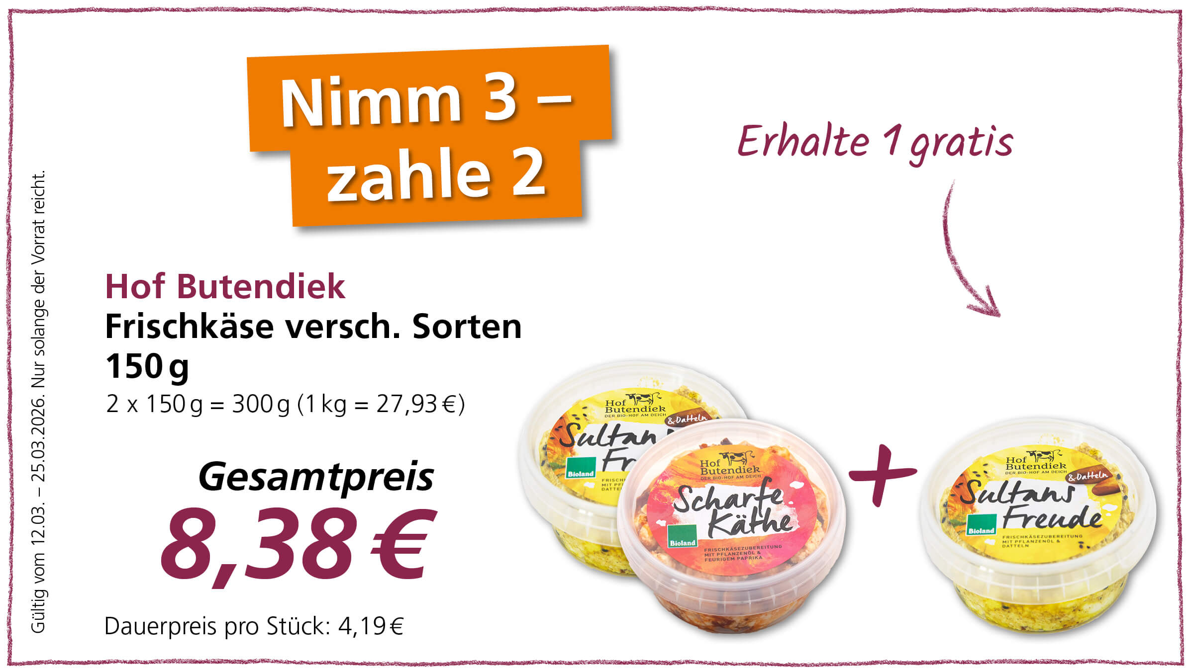 Angebot für Hof Butendiek Frischkäse verschiedene Sorten 150g: Nimm 3, zahle 2. Der Gesamtpreis für 3 Packungen beträgt 8,38 €.
