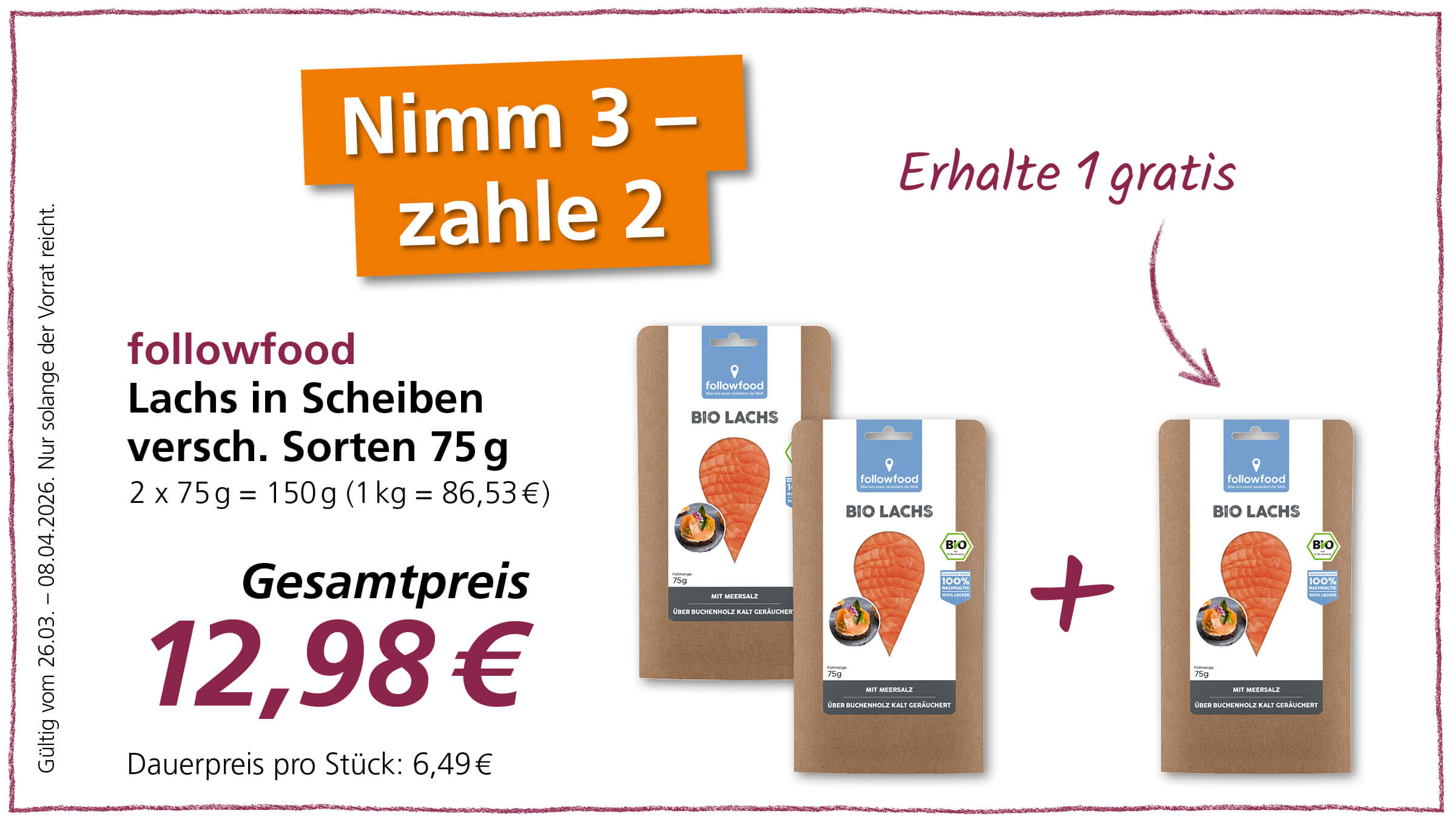 Ein Angebot für followfood Bio-Lachs in Scheiben, bei dem man 3 Packungen kauft und nur 2 bezahlt. Der Gesamtpreis für 150g beträgt 12,98 €.