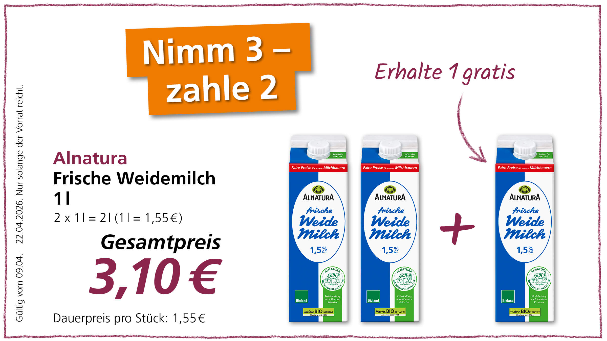 Eine Werbeaktion mit dem Text "Nimm 3 - zahle 2" für Alnatura Frische Weidemilch (1,5 % Fett) im 1-Liter-Format. Der Gesamtpreis für 3 Packungen beträgt 3,10 €.