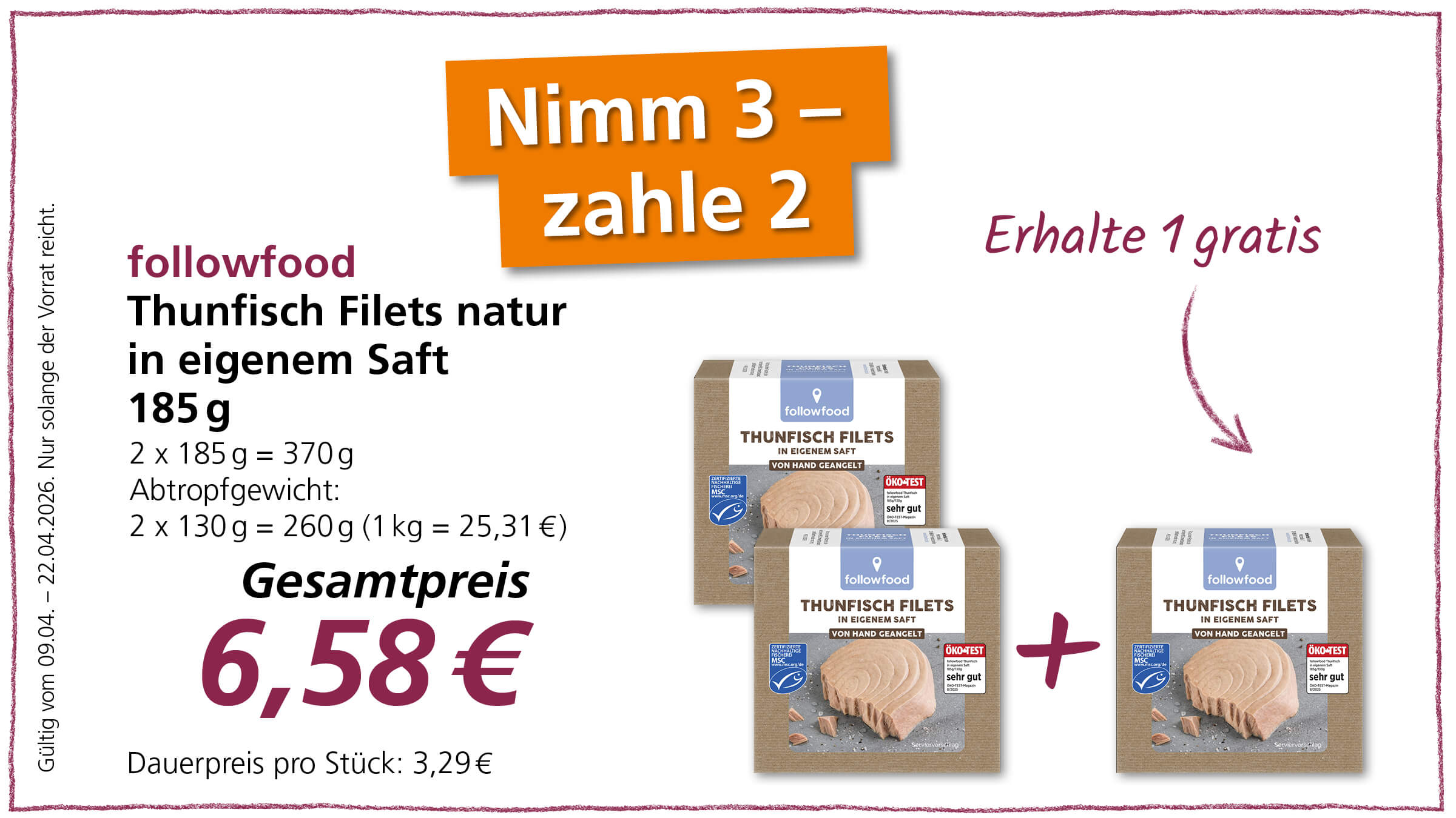 Ein Angebot für Followfood Thunfischfilets in eigenem Saft, 185g Packungen. Man zahlt 2 und bekommt 3 Packungen. Der Gesamtpreis beträgt 6,58 €.