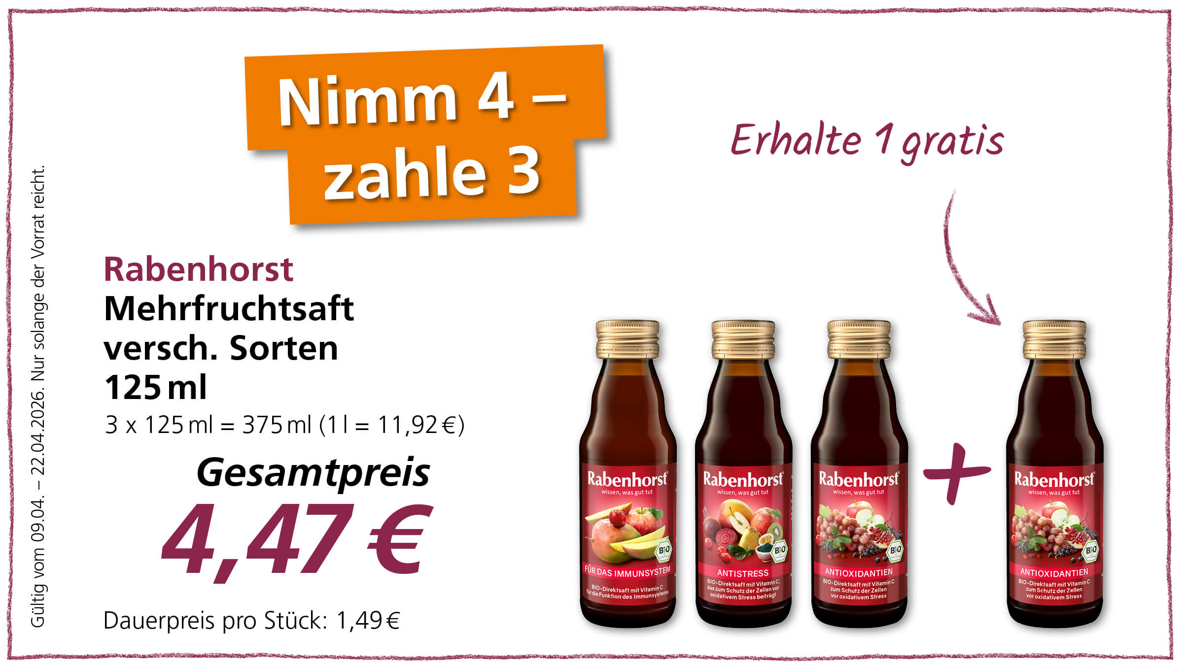 Angebot: Rabenhorst Mehrfruchtsaft, 3x 125 ml zum Preis von 4,47 €. Erhalte 1 gratis. Gültig vom 09.04. - 22.04.2026.