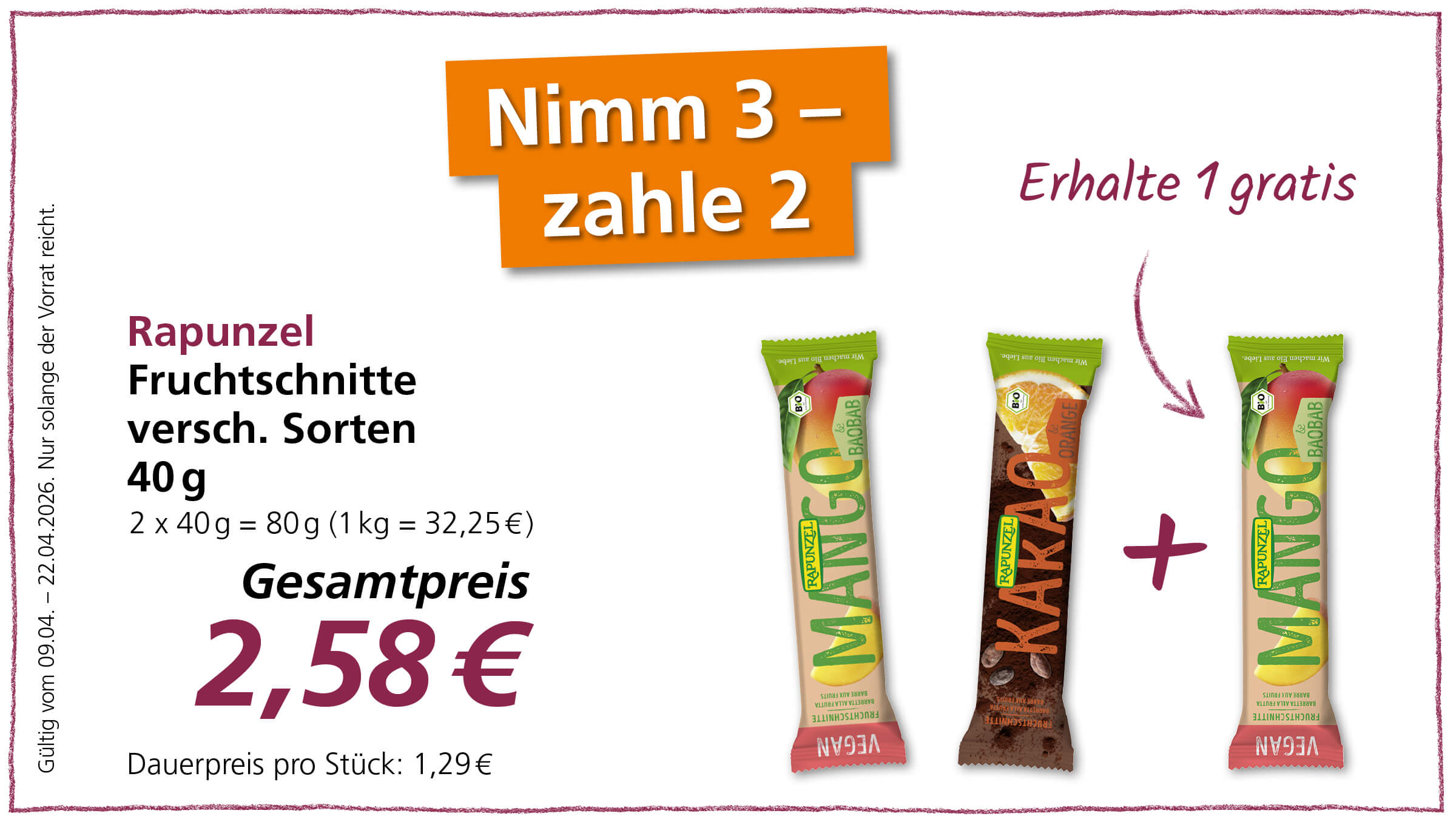 Werbeangebot für Rapunzel Fruchtschnitten: 3 Stück zum Preis von 2, ein Stück gratis. Gesamtpreis 2,58 €. Einzelpreis 1,29 €.