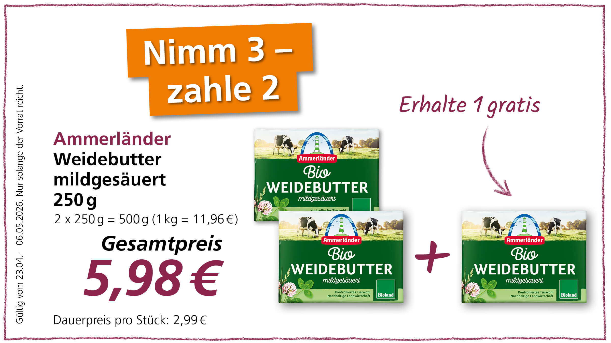 Angebot: Bei Kauf von 3 Packungen Ammerländer Bio Weidebutter mildgesäuert, zahlt man nur 2 Packungen zum Gesamtpreis von 5,98 Euro.