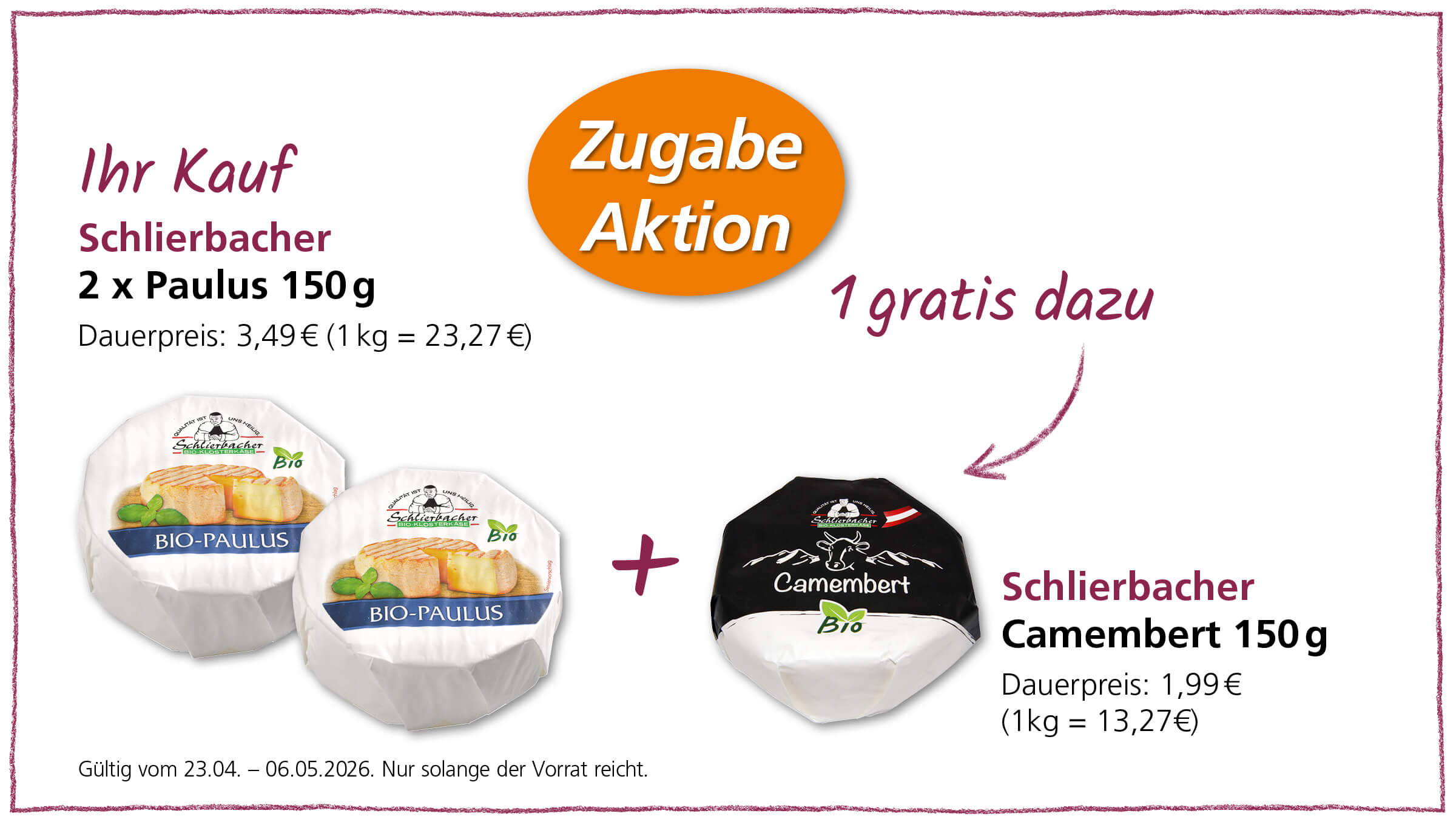 Anzeige für ein Käseangebot, bei dem zwei Schlierbacher Bio-Paulus Käse zu je 150g gekauft werden und ein Schlierbacher Camembert 150g gratis dazu gegeben wird.