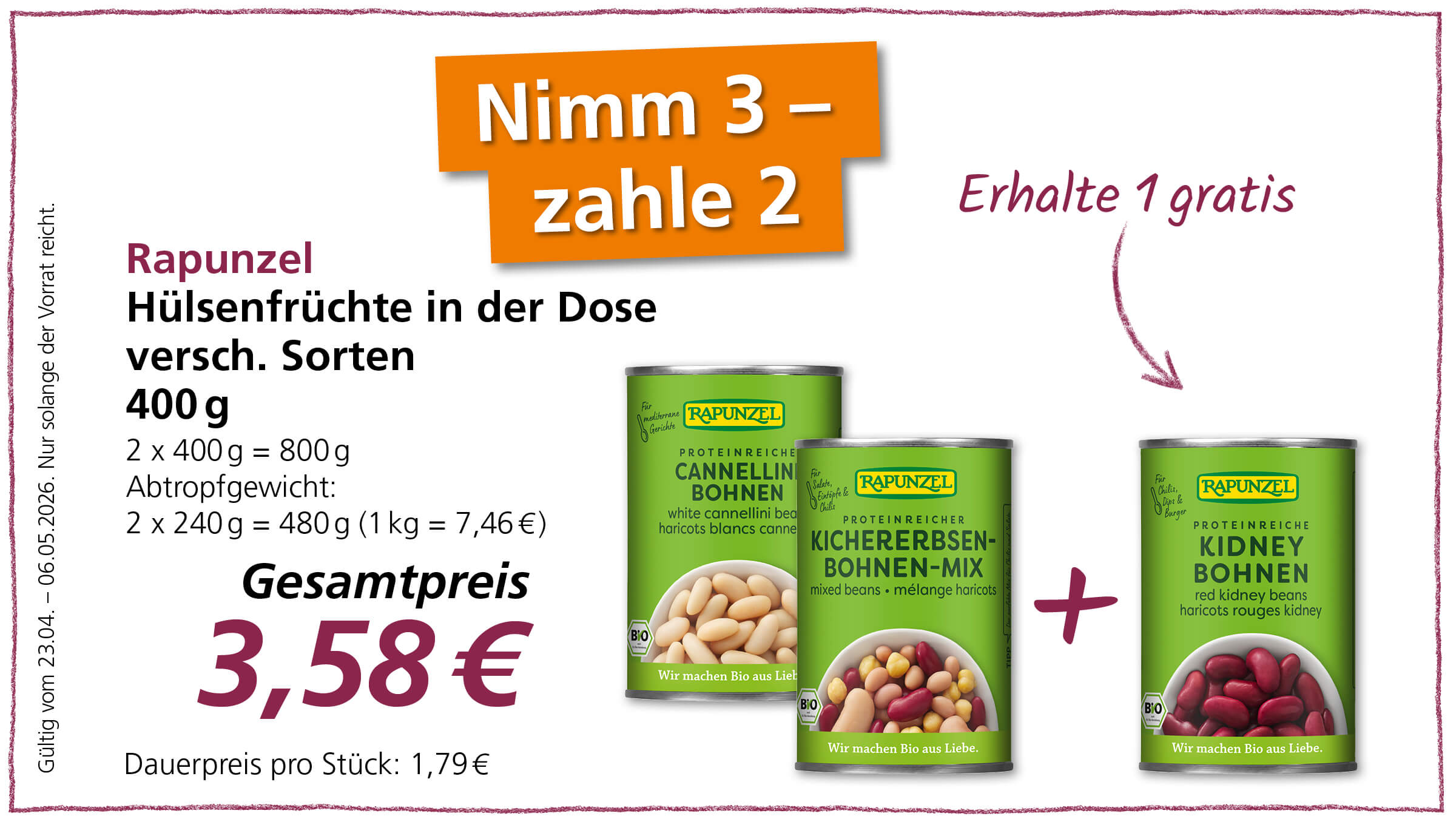 Eine Werbung für Rapunzel Hülsenfrüchte in Dosen mit dem Angebot "Nimm 3 - zahle 2". Es werden drei verschiedene Sorten gezeigt: Cannellini Bohnen, Kichererbsen-Bohnen-Mix und Kidney Bohnen. Der Gesamtpreis für 3 Dosen beträgt 3,58 €.