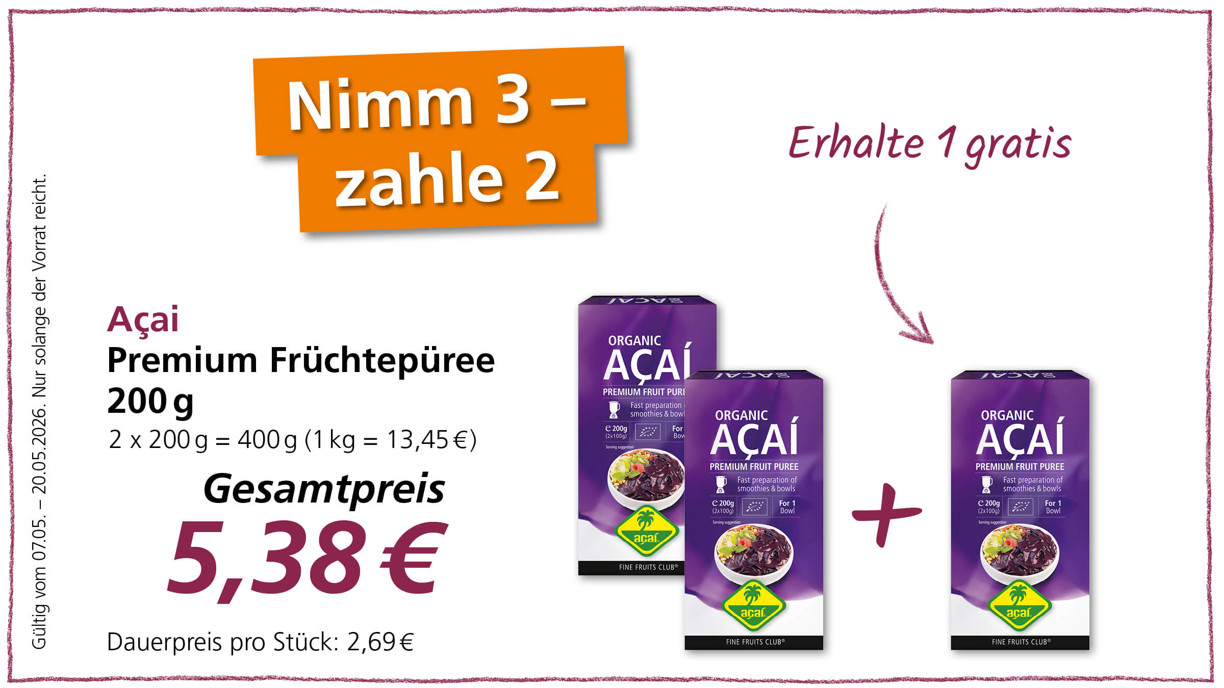 Angebot für Acai Premium Fruchtpüree: 3 Packungen kaufen, 2 bezahlen. Der Gesamtpreis für 2 Packungen beträgt 5,38 €.