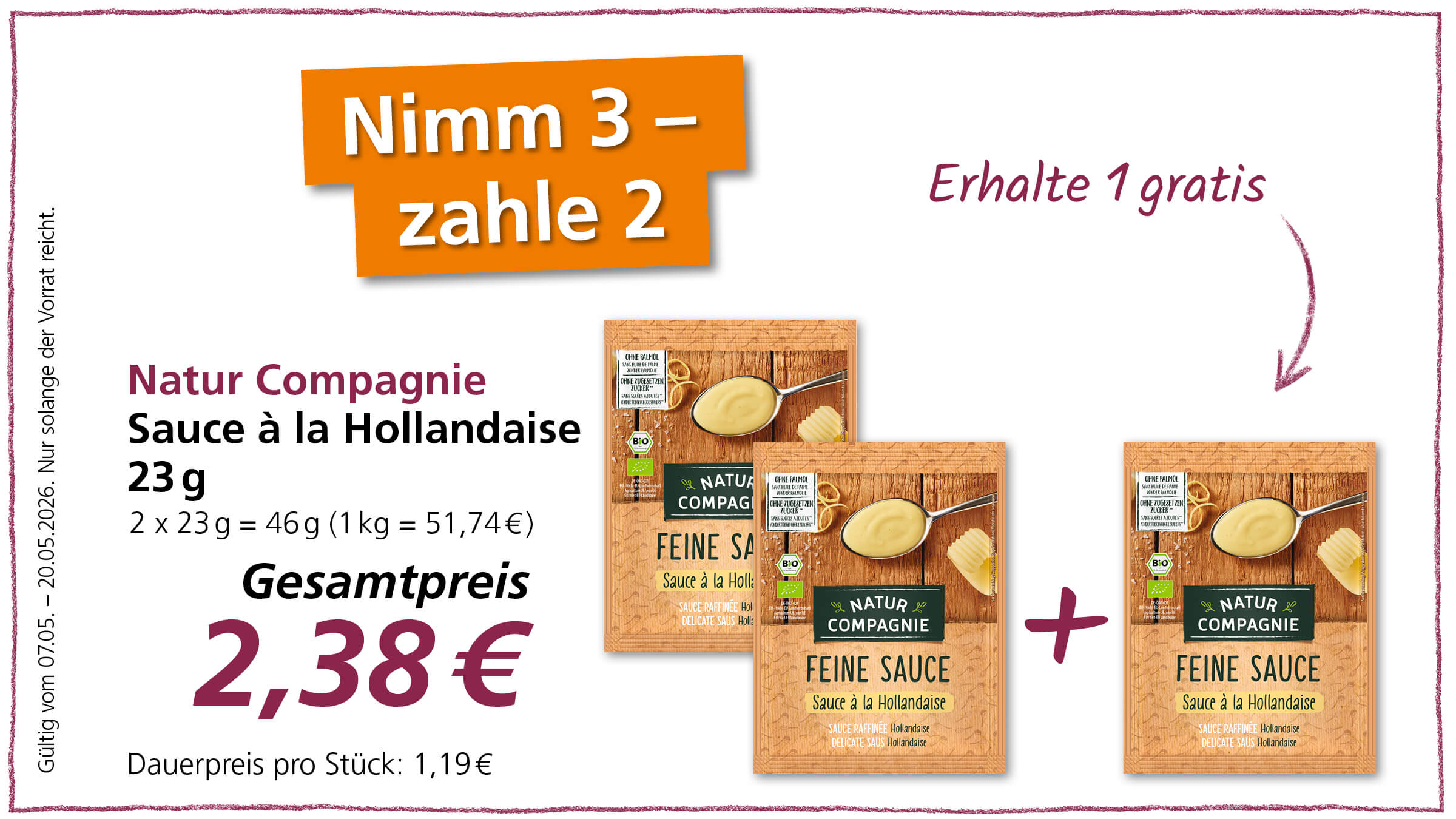 Das Angebot "Nimm 3 - zahle 2" für Natur Compagnie Sauce à la Hollandaise 23g. Der Gesamtpreis beträgt 2,38 €.