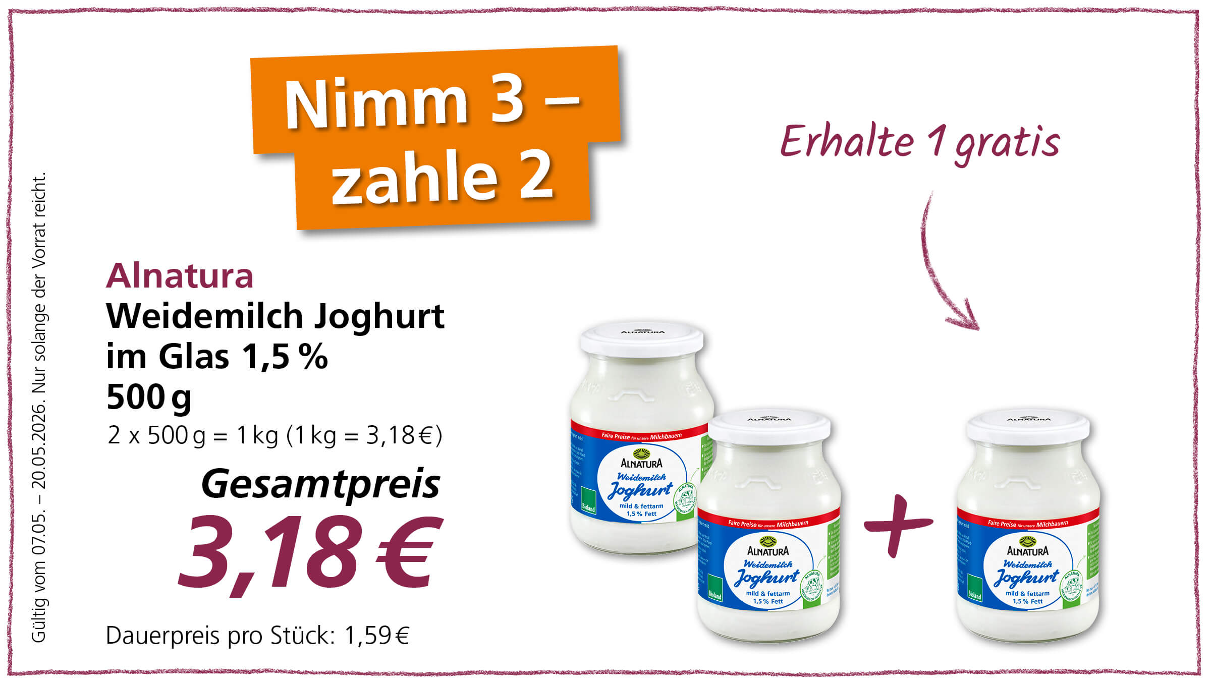 Angebot: Alnatura Weidemilch Joghurt 1,5% Fett im Glas, 500g, kaufe 3 und zahle 2. Der Gesamtpreis beträgt 3,18 €.
