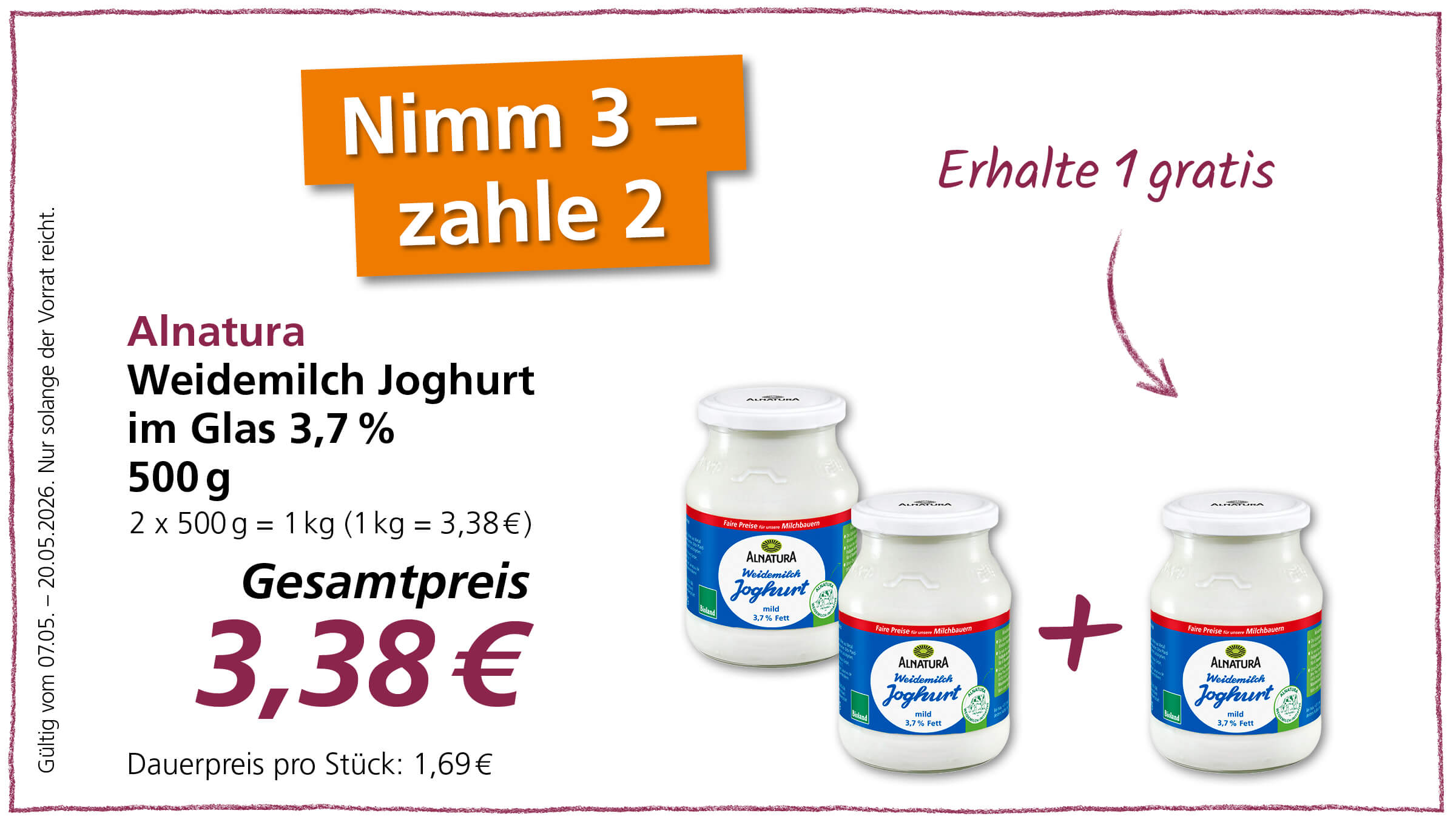 Werbeangebot: Kaufe 3 Alnatura Weidemilch Joghurt im Glas 3,7% 500g, zahle nur 2. Gesamtpreis 3,38 €