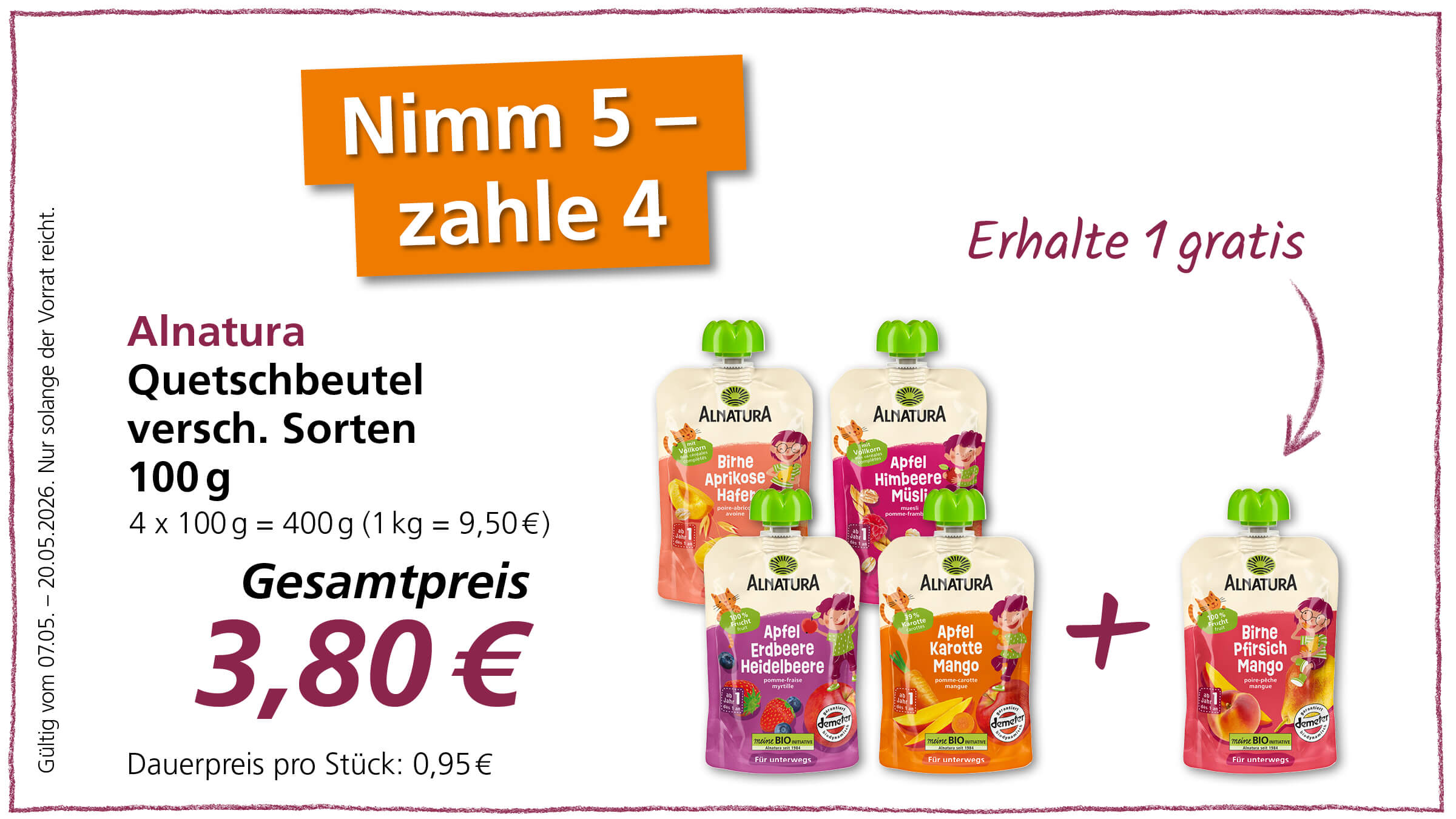 Angebot für Alnatura Quetschbeutel: 5 Stück kaufen, 4 bezahlen zum Gesamtpreis von 3,80€. Erhältlich in verschiedenen Sorten, 100g pro Beutel. Das Angebot ist gültig vom 07.05. bis 20.05.2026, solange der Vorrat reicht.