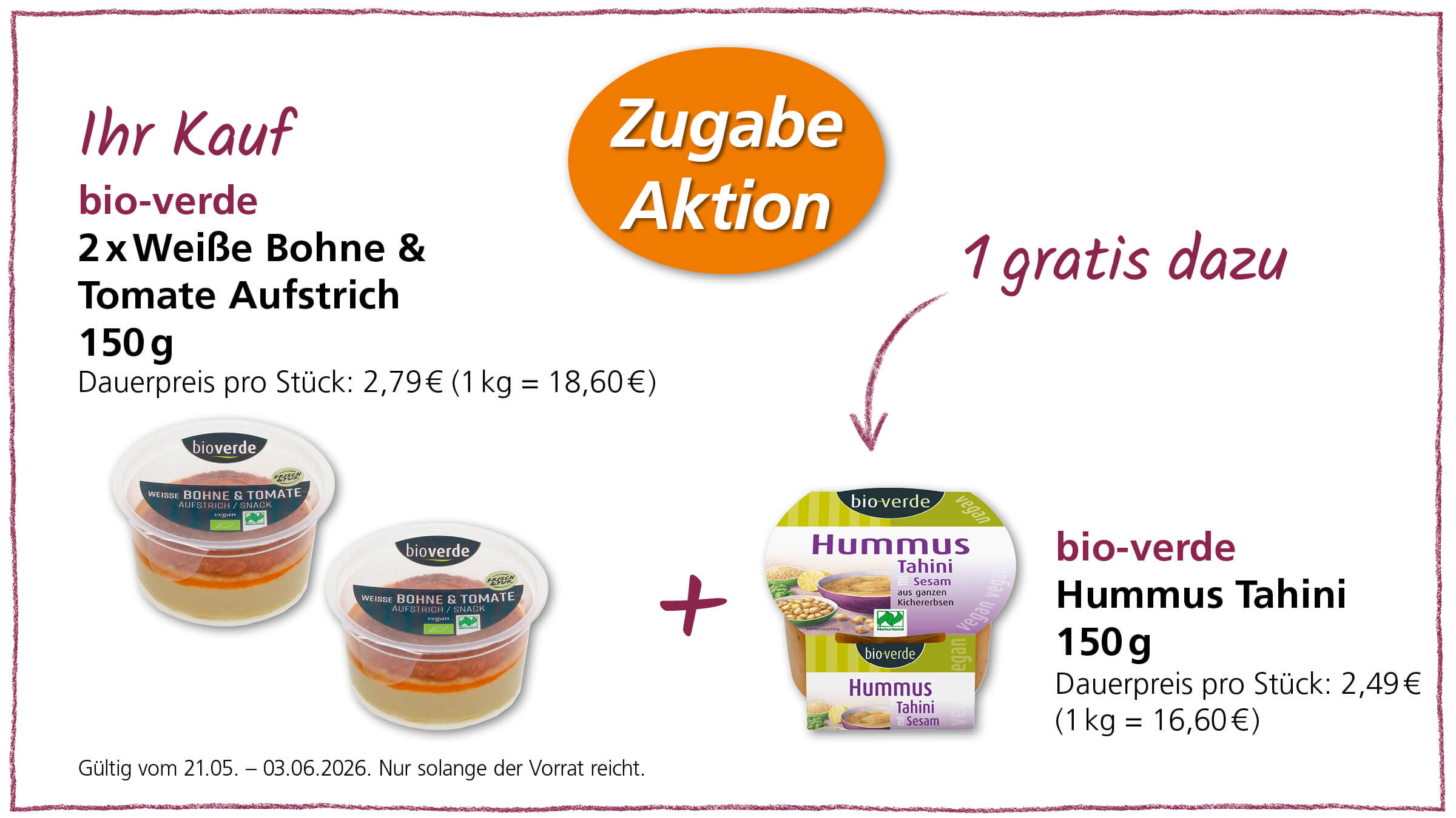 Angebot: Kaufe 2x Bio-verde Weiße Bohne & Tomate Aufstrich 150g und erhalte 1x Bio-verde Hummus Tahini 150g gratis.