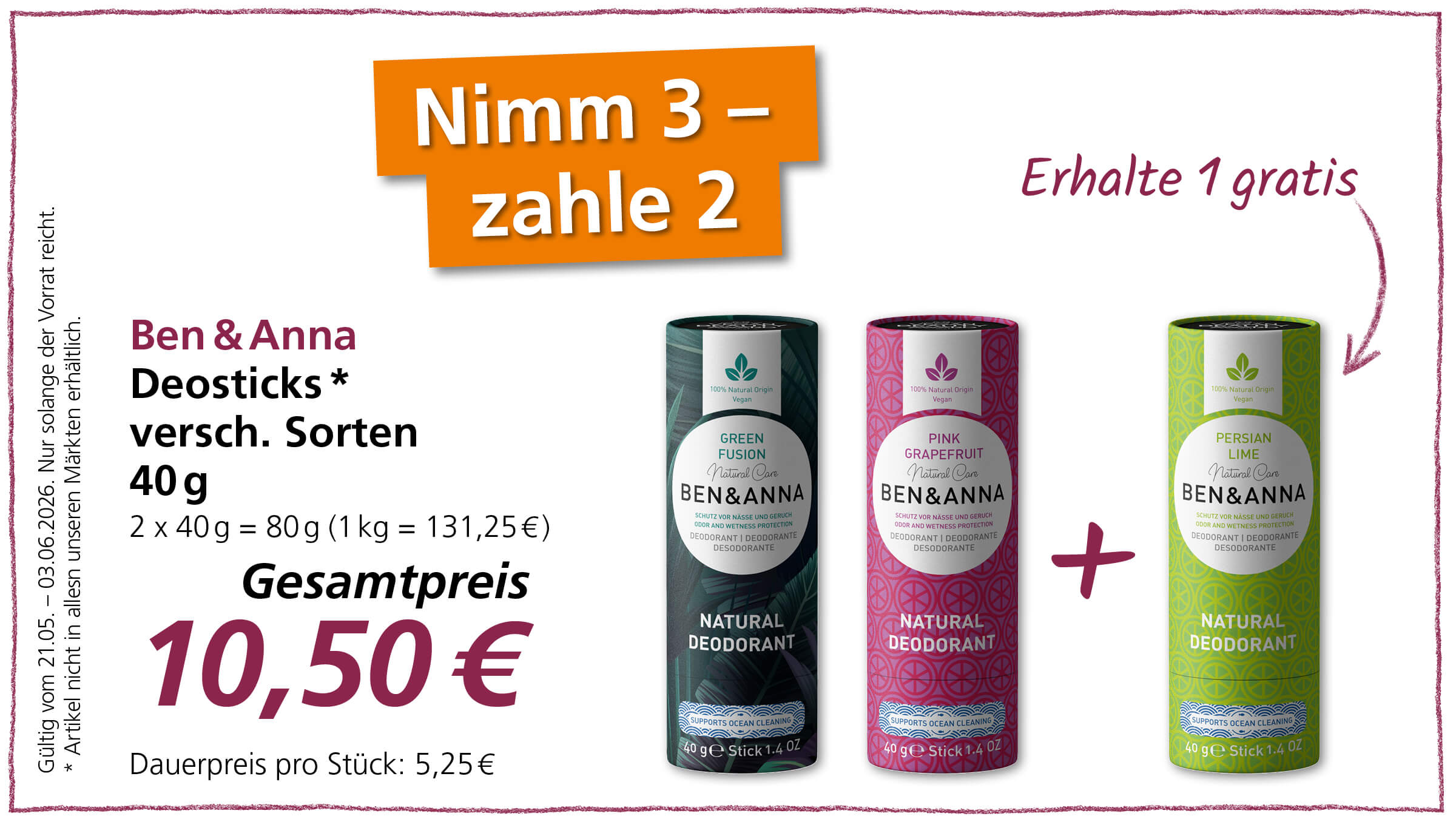 Ein Angebot für Ben & Anna Deosticks, bei dem man 3 kauft und nur 2 bezahlt. Der Gesamtpreis für 2 Deosticks beträgt 10,50 Euro. Das Angebot ist gültig, solange der Vorrat reicht.