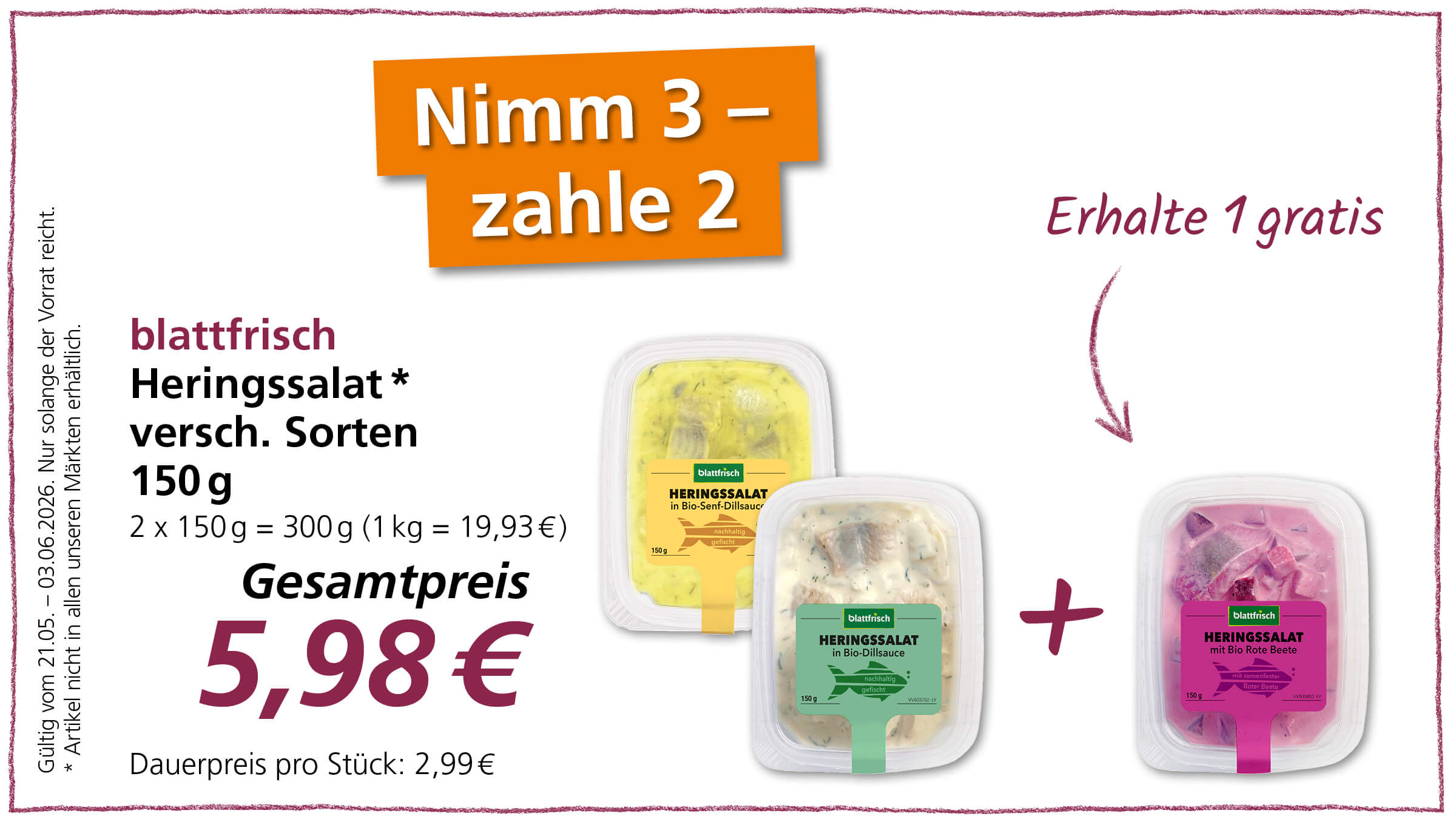 Angebot: Blätterfrisch Heringssalat 3x 150g zum Preis von 5,98€. "Nimm 3 - zahle 2".