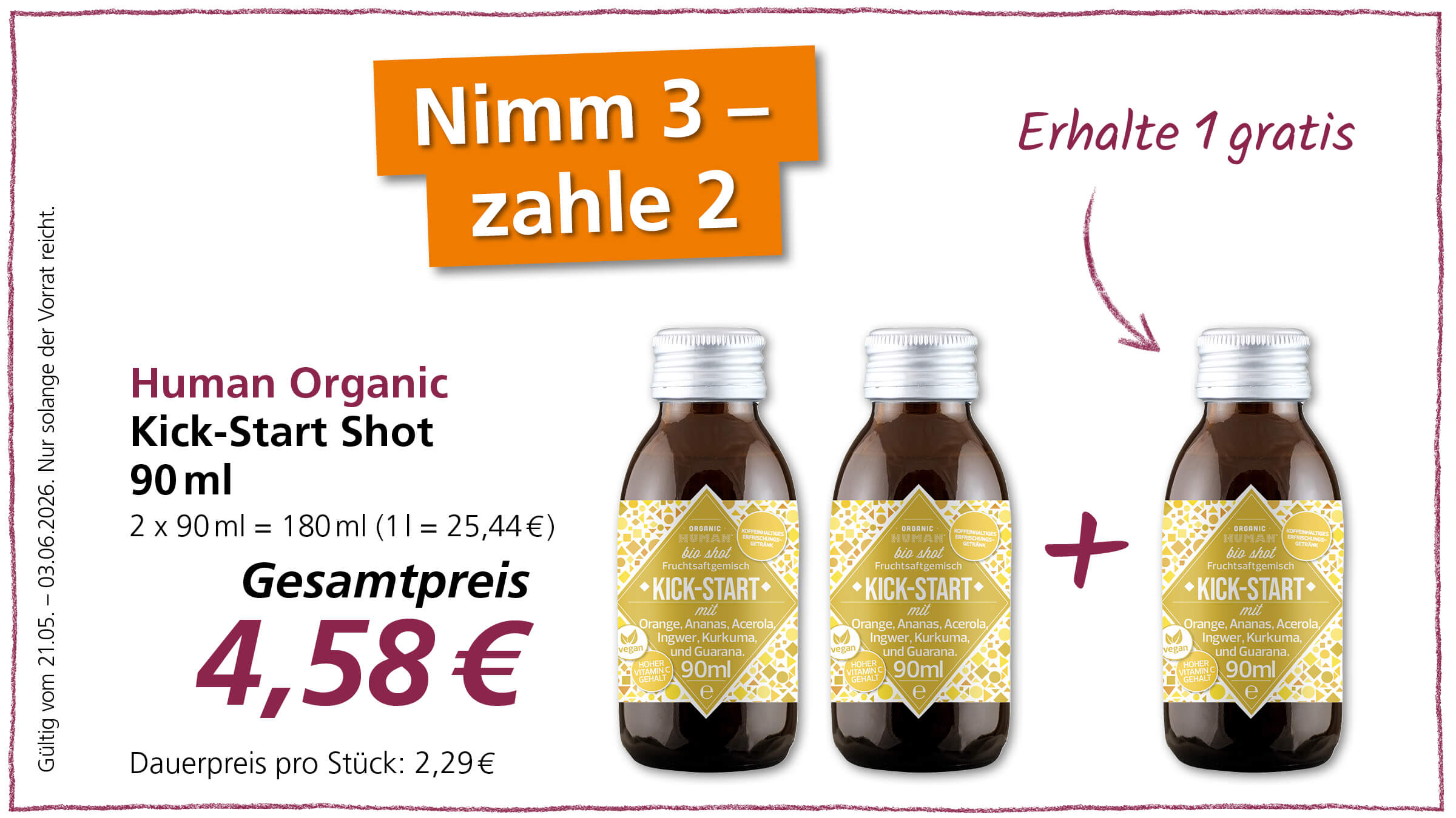 Das Bild zeigt eine Werbung für "Human Organic Kick-Start Shot 90ml" mit dem Angebot "Nimm 3 - zahle 2" und "Erhalte 1 gratis". Der Gesamtpreis für 2 Flaschen beträgt 4,58€.