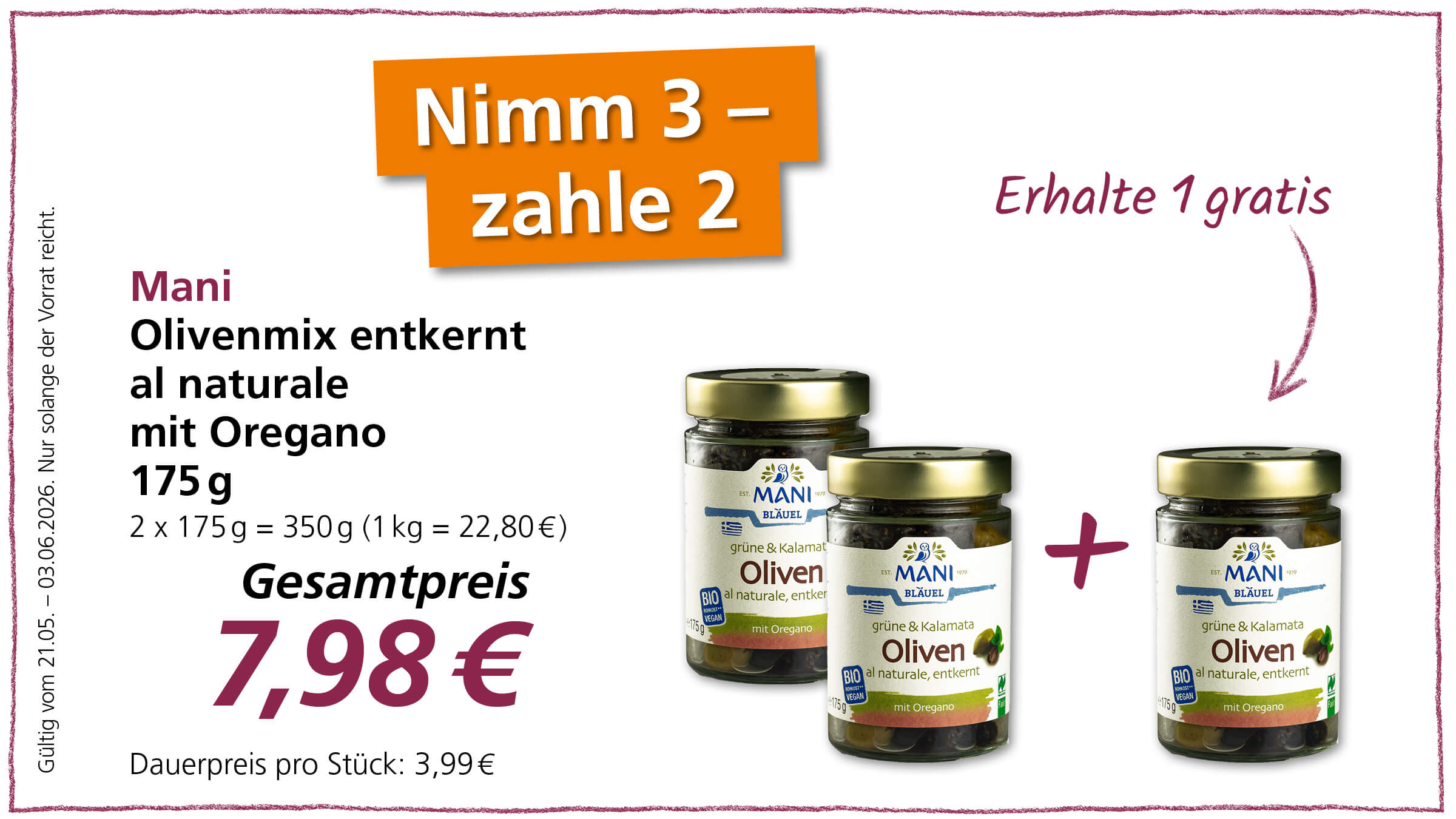 Ein Angebot für Mani Olivenmix entkernt al naturale mit Oregano, 175g Gläser. "Nimm 3 - zahle 2" und "Erhalte 1 gratis". Der Gesamtpreis für zwei Stück beträgt 7,98€.