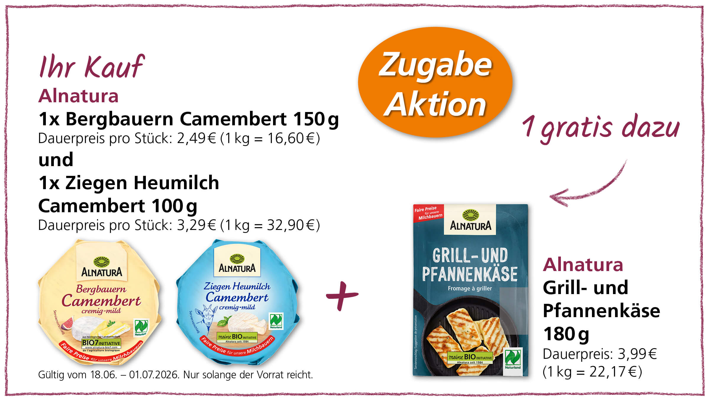 Ein Angebot von Alnatura: Kaufen Sie 1x 150g Alnatura Bergauern Camembert und 1x 100g Alnatura Ziegen Heumilch Camembert und erhalten Sie 1x 180g Alnatura Grill- und PfannenKäse gratis dazu.