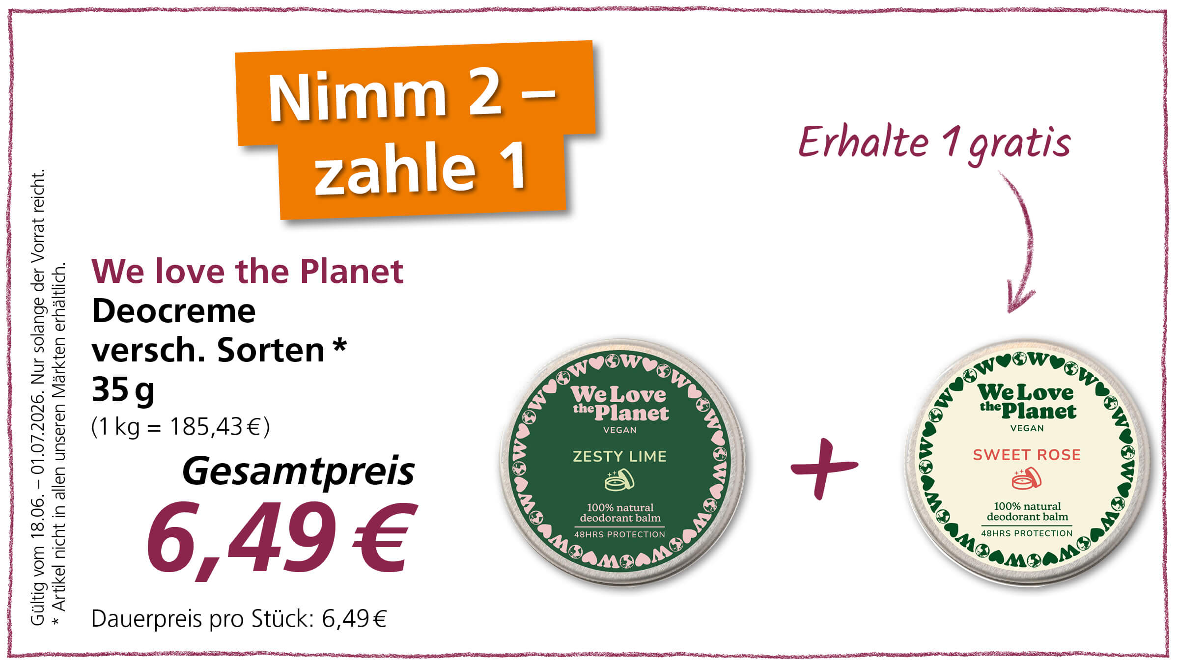 Angebot: Nimm 2, zahle 1 für We love the Planet Deocreme versch. Sorten 35g. Gesampreis 6,49€. Erhalte 1 gratis.