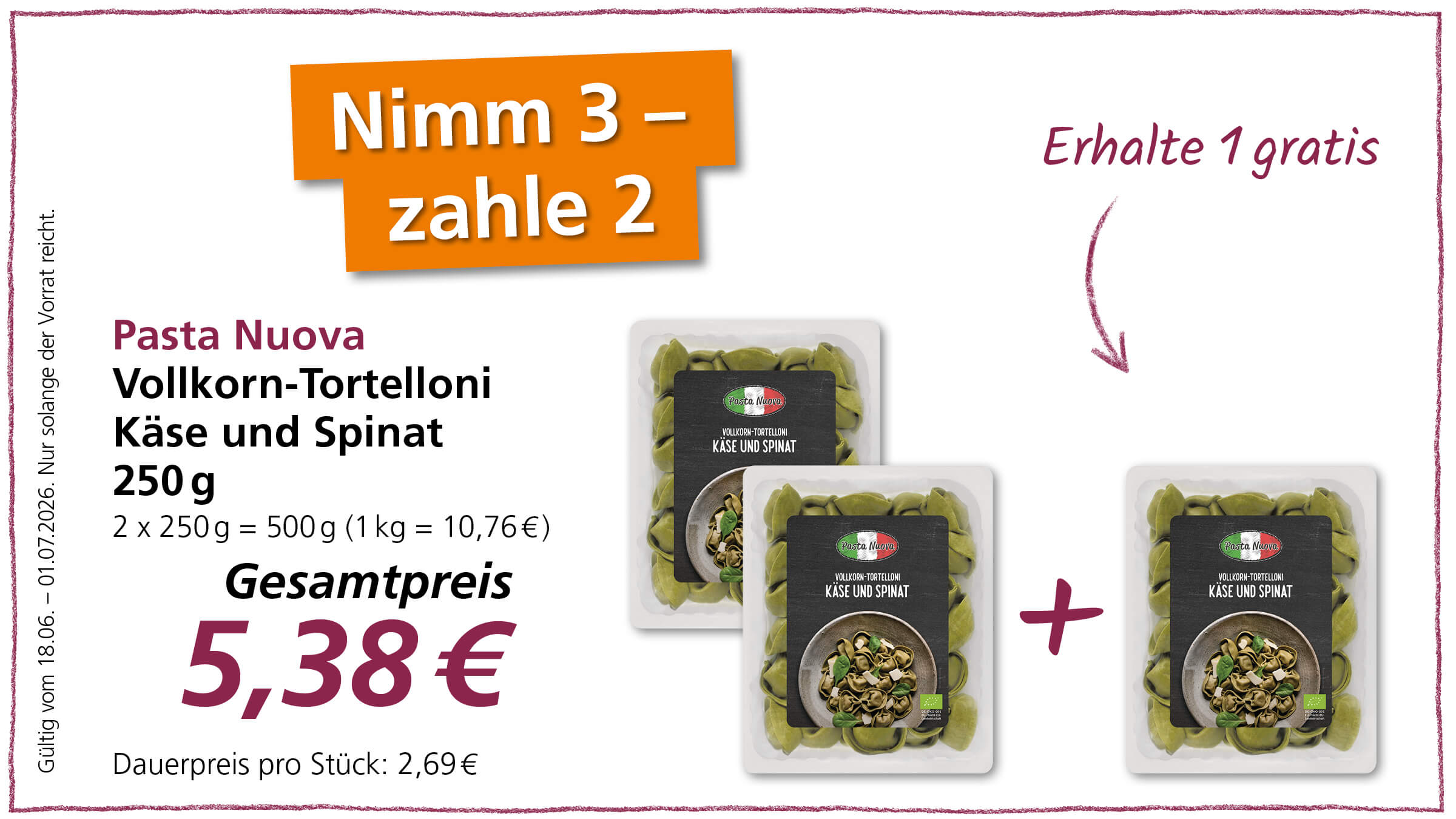 Ein Werbeangebot für Vollkorn-Tortelloni mit Käse und Spinat von Pasta Nuova. Beim Kauf von drei Packungen zahlt man nur zwei. Der Gesamtpreis beträgt 5,38 € für 500g.