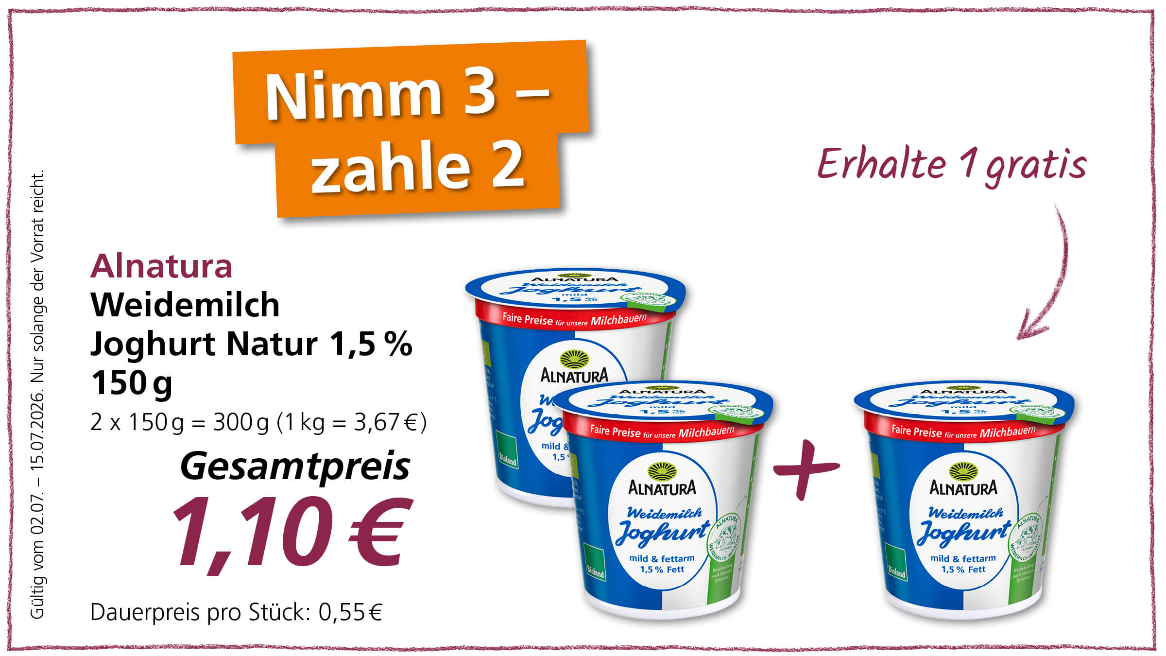 Werbung für Alnatura Weidemilch Joghurt Natur 1,5% im Angebot "Nimm 3 - zahle 2" für insgesamt 1,10 Euro. Gültig vom 02.07. – 15.07.2026.
