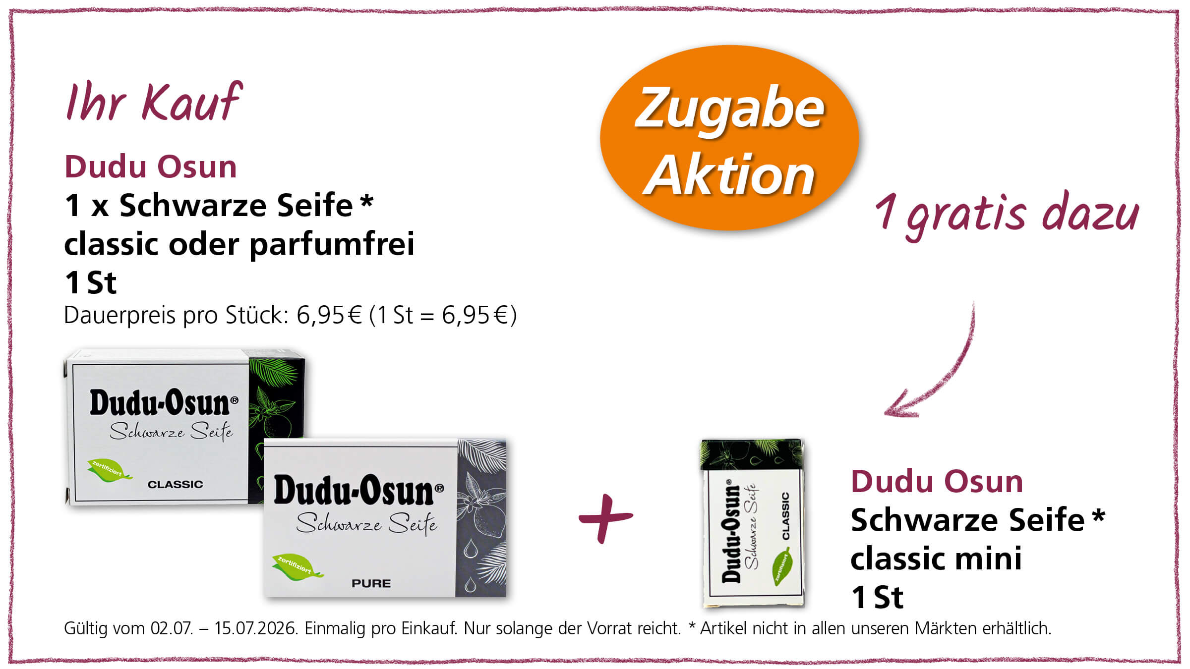 Werbeangebot für Dudu Osun Schwarze Seife: Beim Kauf einer Seife erhält man eine Mini-Seife gratis dazu. Gültig vom 02.07. – 15.07.2026.