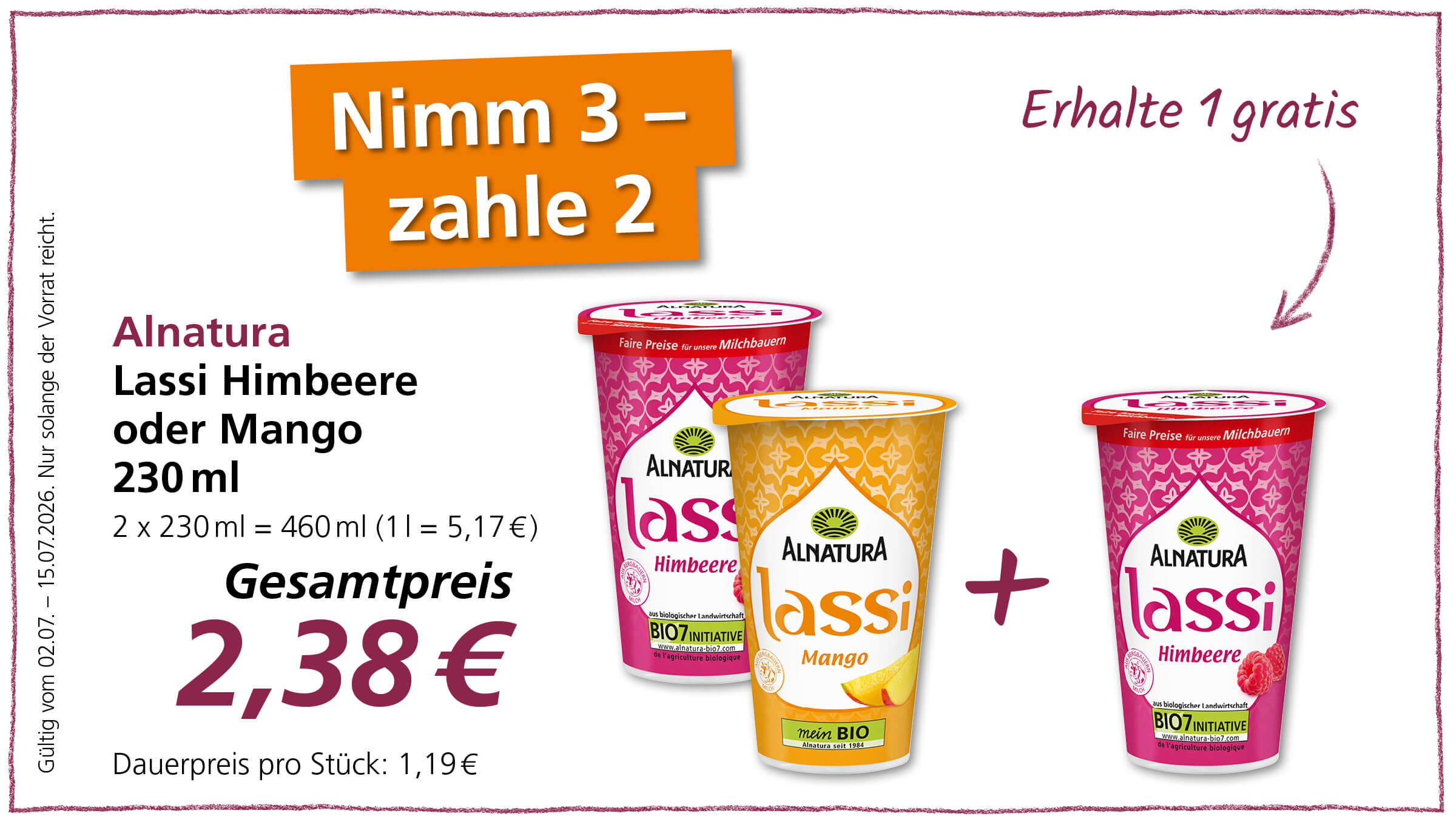 Angebot für Alnatura Lassi Himbeere oder Mango 230 ml: 3 kaufen, 2 bezahlen, Gesamtpreis 2,38 €. Gültig vom 02.07. – 15.07.2026.