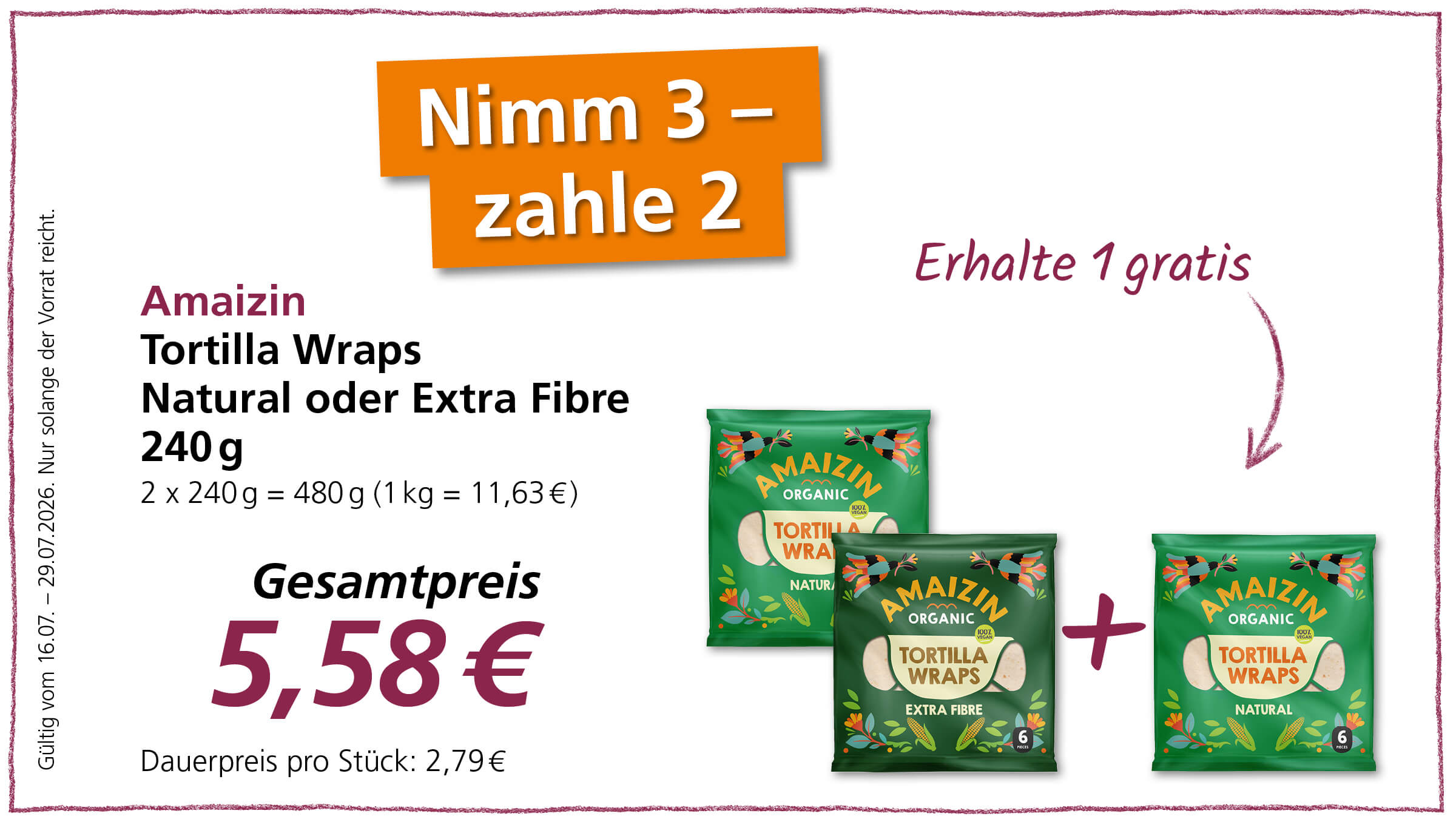 Angebot für Amaizin Tortilla Wraps Natural oder Extra Fibre an. "Nimm 3 - zahle 2" und "Erhalte 1 gratis". Der Gesamtpreis beträgt 5,58 €.