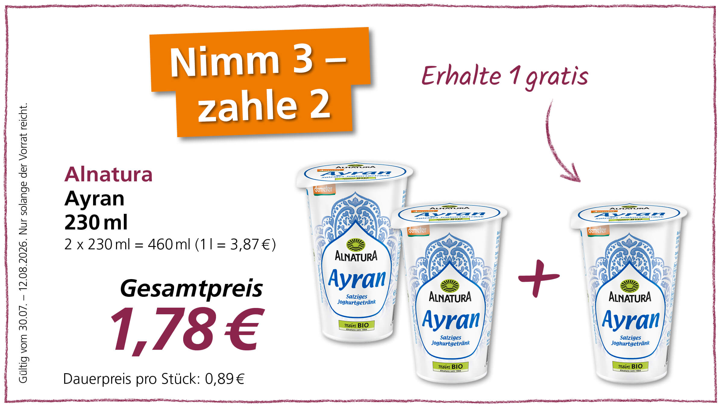 Ein Angebot für Alnatura Ayran, bei dem man 3 Becher kauft und nur 2 bezahlt zum Gesamtpreis von 1,78 €. Gültig vom 30.07. - 12.08.2026