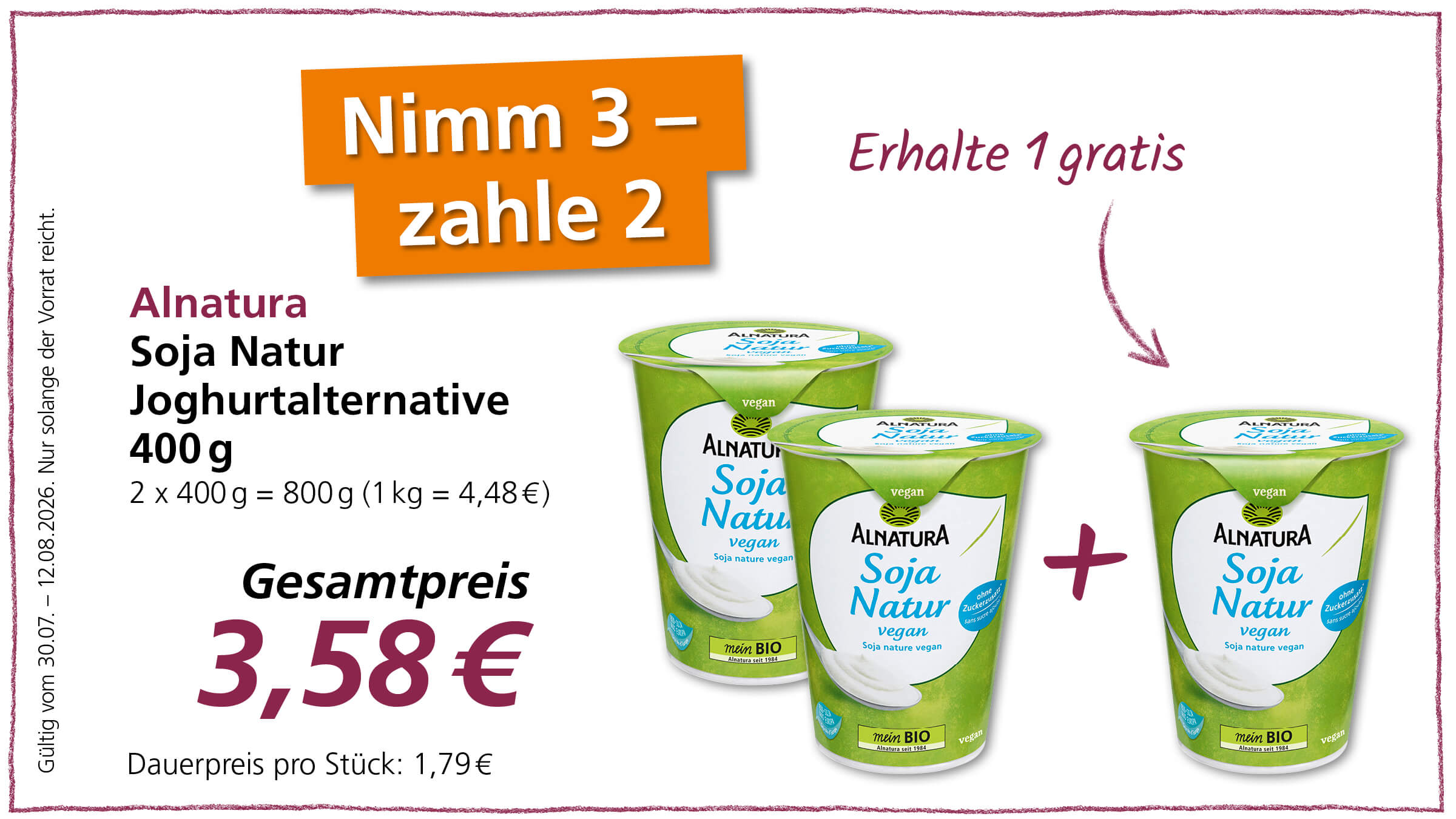 Alnatura Soja Natur Joghurtalternative 400g als 3-2 Angebot für 3,58€. Gültig vom 30.07. - 12.08.2026
