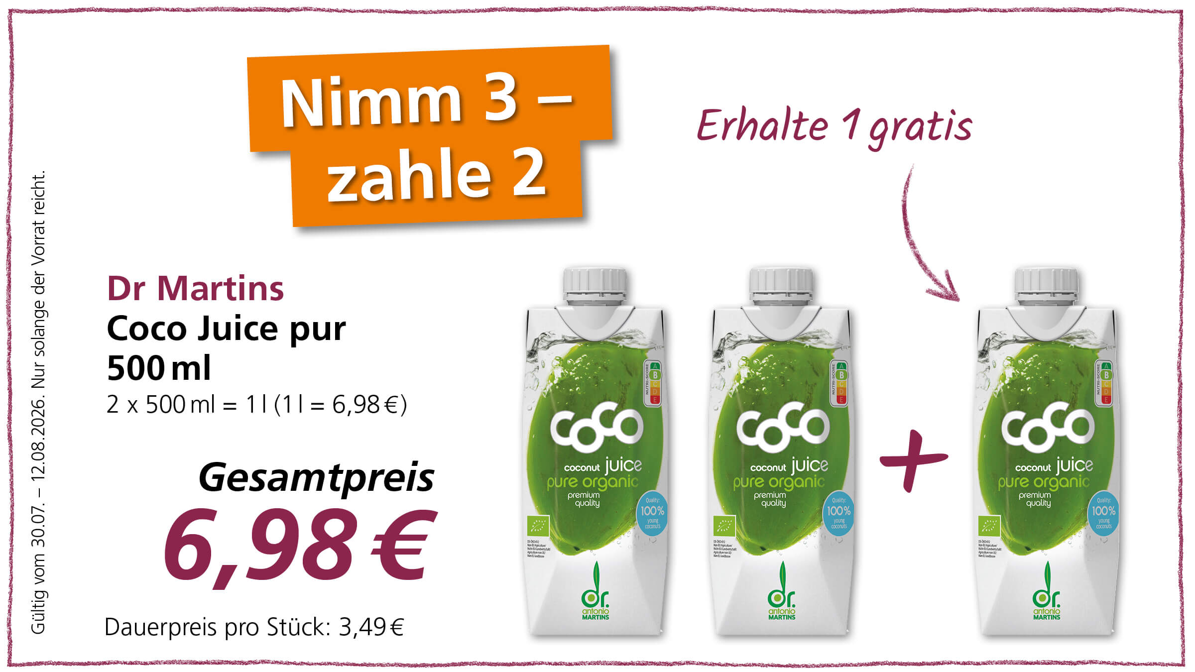 Angebot für Dr. Martins Coco Juice pur 500ml: 3 Stück kaufen, 2 bezahlen. Gültig bis 12.08.2026. Gesamtpreis 6,98€.