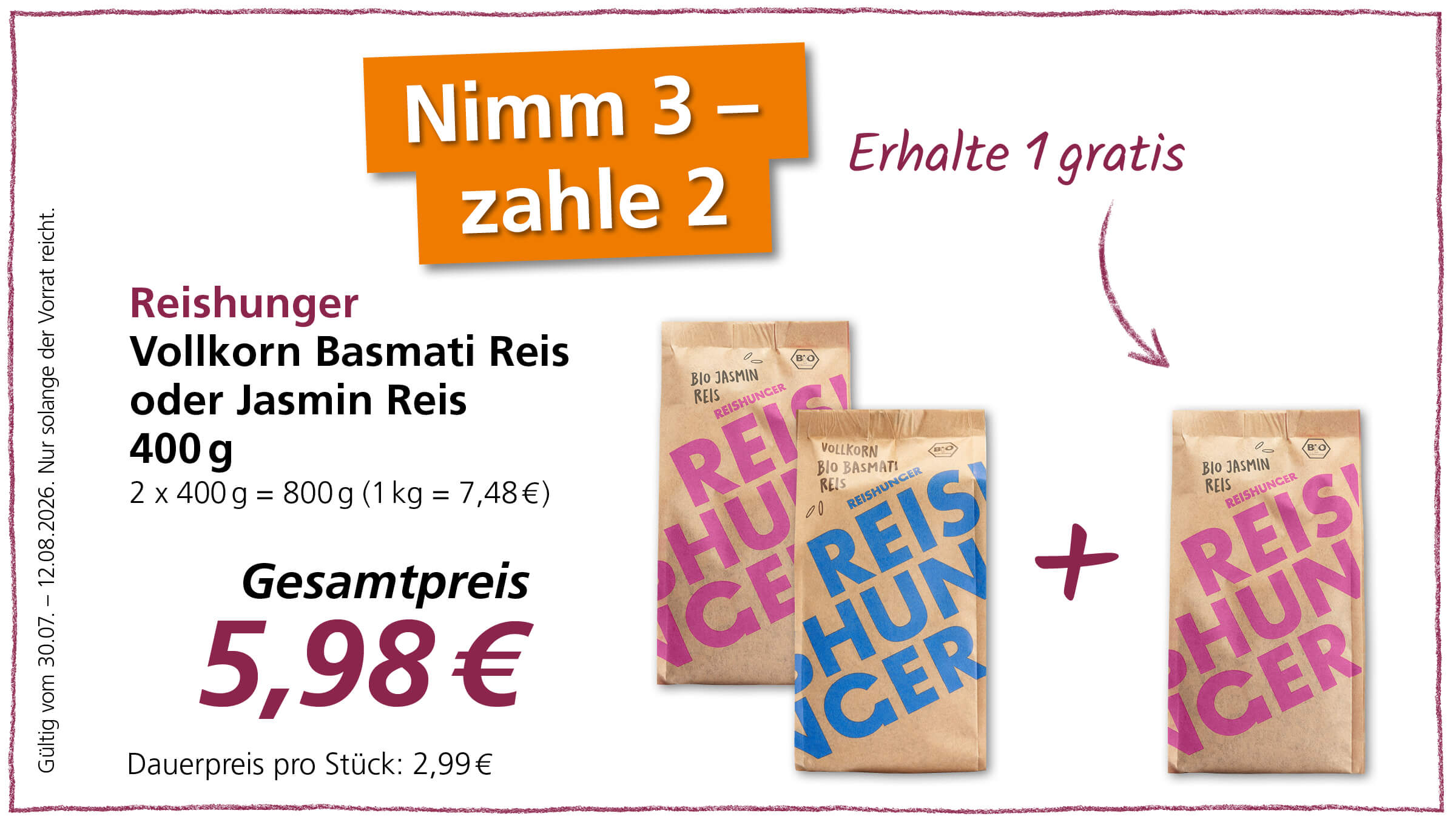 Angebot: Nimm 3, zahle 2 für Vollkorn Basmati Reis oder Jasmin Reis von Reishunger, 400g Packungen. Drei Packungen kosten 5,98€. Gültig vom 30.07. - 12.08.2026