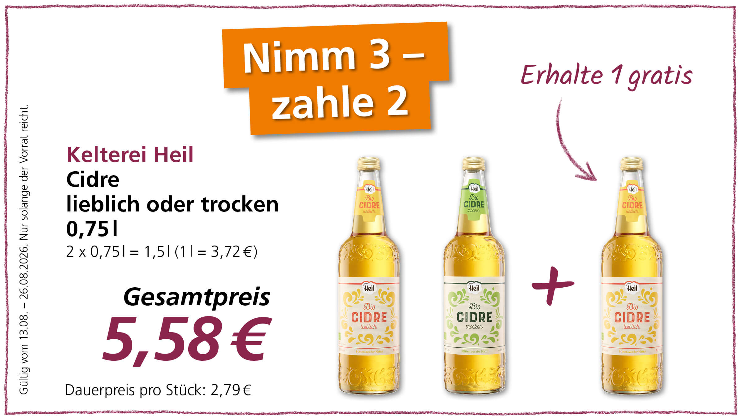 Angebot: Kaufe 3 Cidre Flaschen von Kelterei Heil (lieblich oder trocken, 0,75l) und zahle nur 2. Der Gesamtpreis beträgt 5,58 €. Das Angebot ist gültig vom 13.08. bis 26.08.2026, solange der Vorrat reicht.