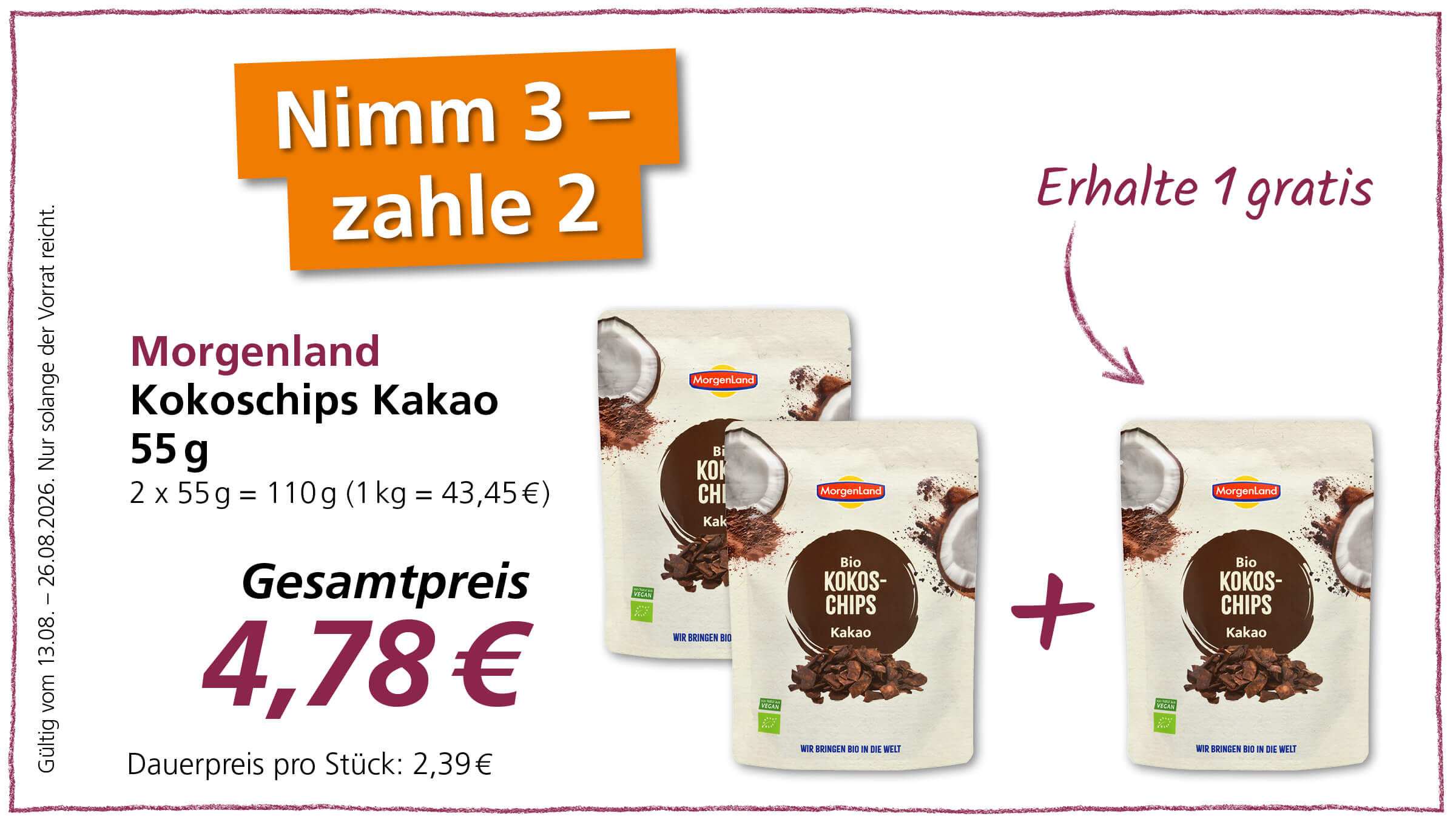 Angebot "Nimm 3 – zahle 2" für Morgenland Kokoschips Kakao 55g. Drei Packungen kosten 4,78 Euro. Erhalte 1 gratis. Das Angebot ist gültig vom 13.08. bis 26.08.2026, solange der Vorrat reicht.