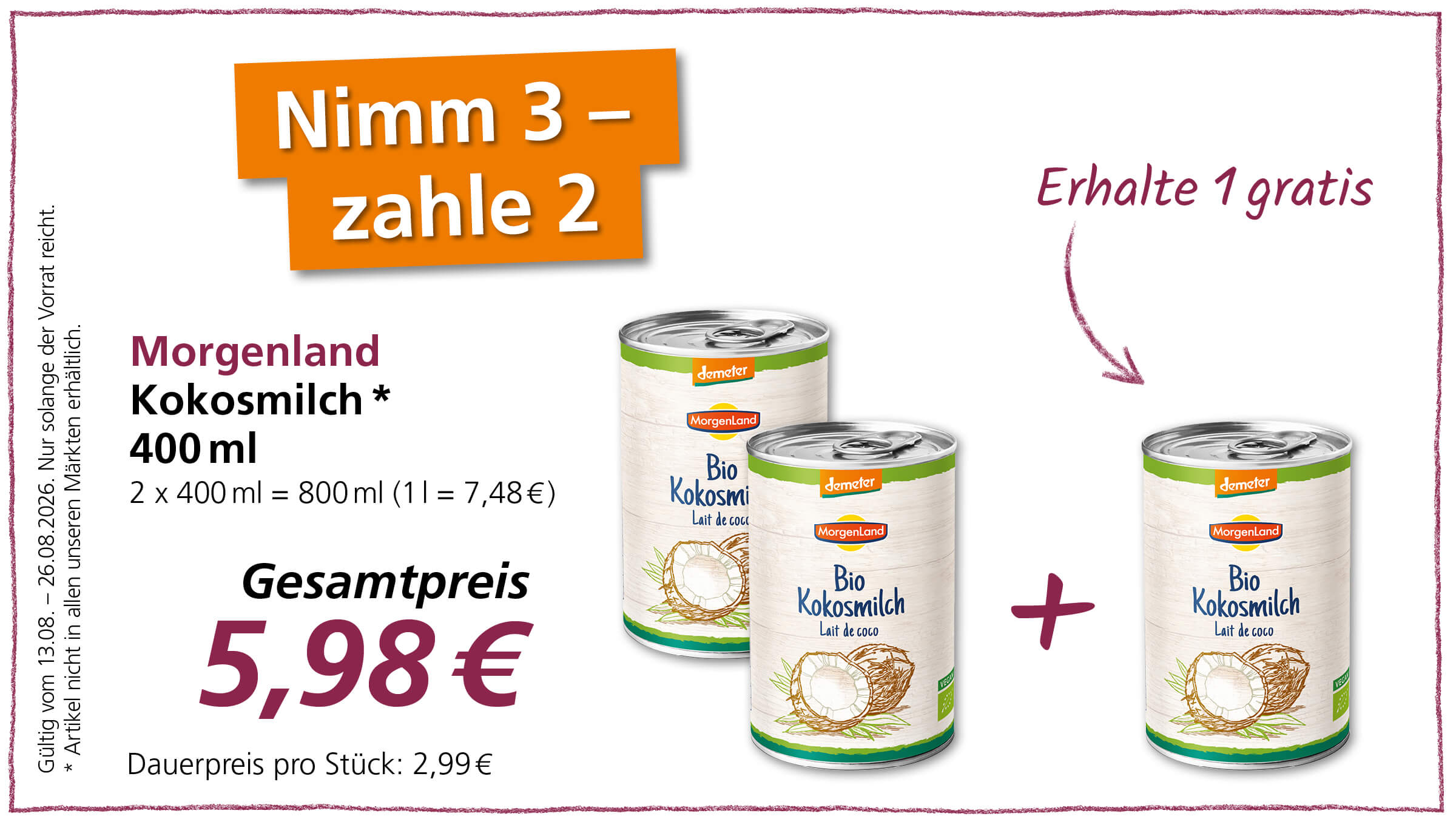 Angebot: Kaufe 3 Dosen Morgenland Kokosmilch und bezahle nur 2. Der Gesamtpreis beträgt 5,98 €. Das Angebot ist gültig vom 13.08. bis 26.08.2026, solange der Vorrat reicht.