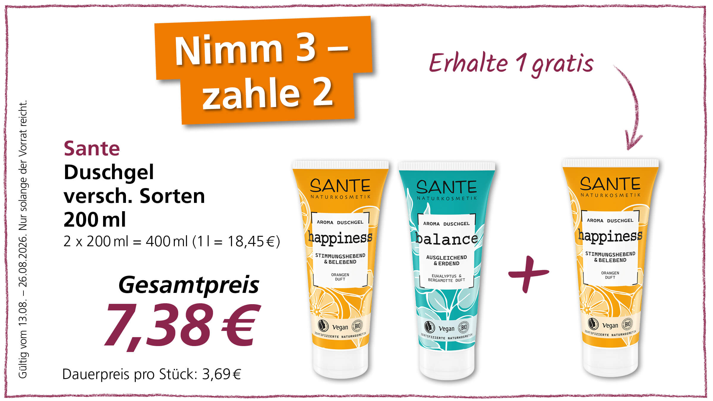 Angebot für Sante Duschgel: 3 für 2 kaufen, 1 gratis erhalten. 2x 200ml Duschgel kosten 7,38€. Das Angebot ist gültig vom 13.08. bis 26.08.2026, solange der Vorrat reicht.