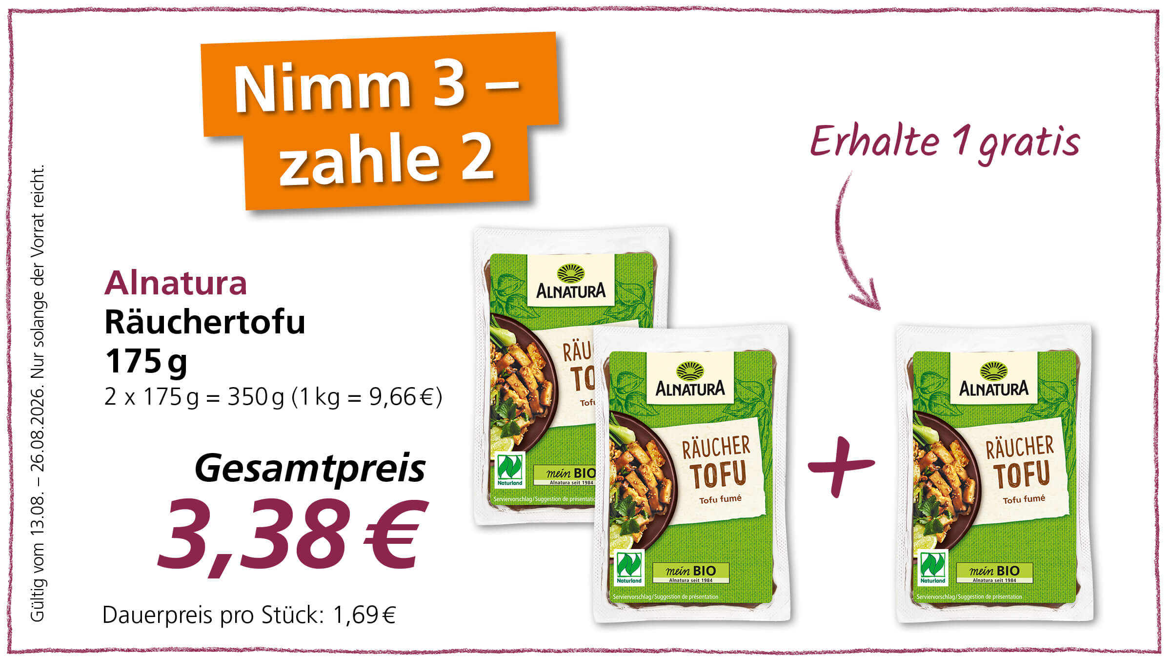 Angebot: Alnatura Räuchertofu 175g, drei Packungen zum Preis von zwei, Gesamtpreis 3,38 €. Das Angebot ist gültig vom 13.08. bis 26.08.2026, solange der Vorrat reicht.