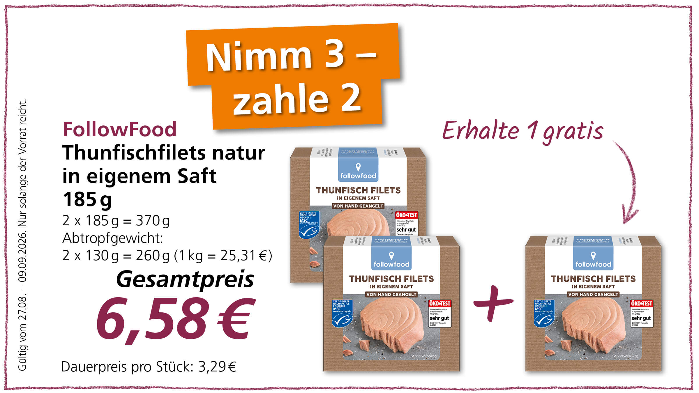 Angebot: Thunfischfilets natur in eigenem Saft, 185g, 3 zum Preis von 2, Gesamtpreis 6,58€. Gültig vom 27.08. bis 09.09.2026.