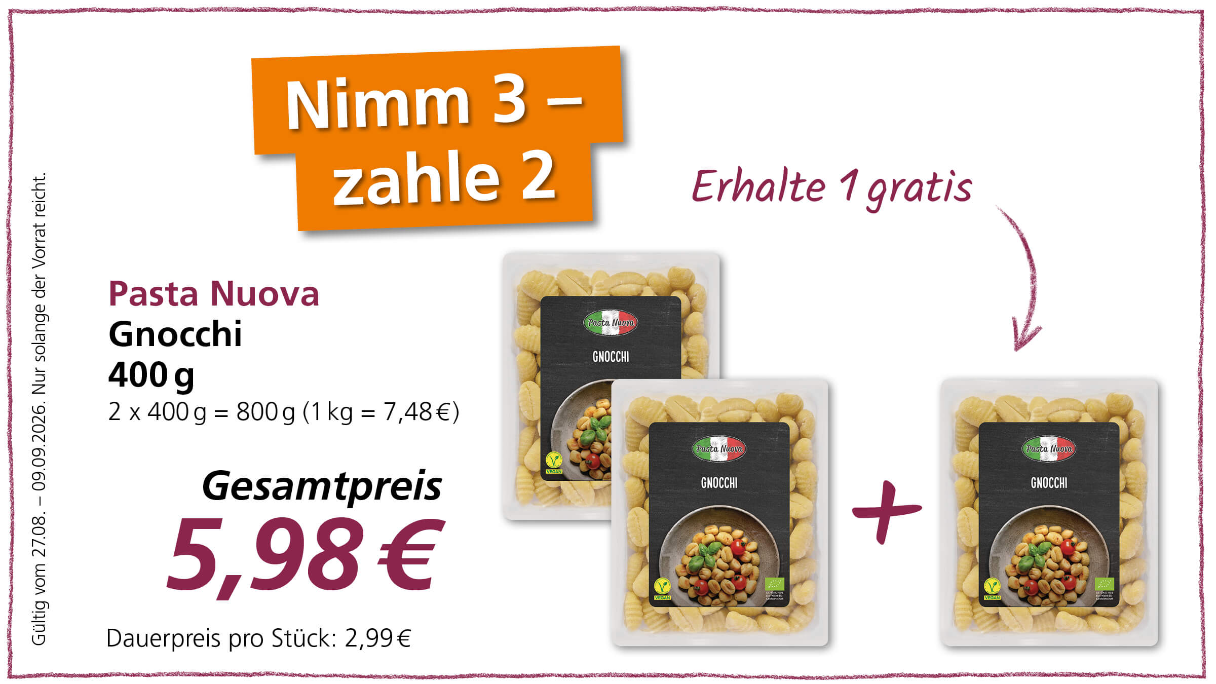 Ein Angebot für Gnocchi von Pasta Nuova, bei dem man 3 Packungen zum Preis von 2 bekommt. Der Gesamtpreis beträgt 5,98 €. Gültig vom 27.08. bis 09.09.2026.