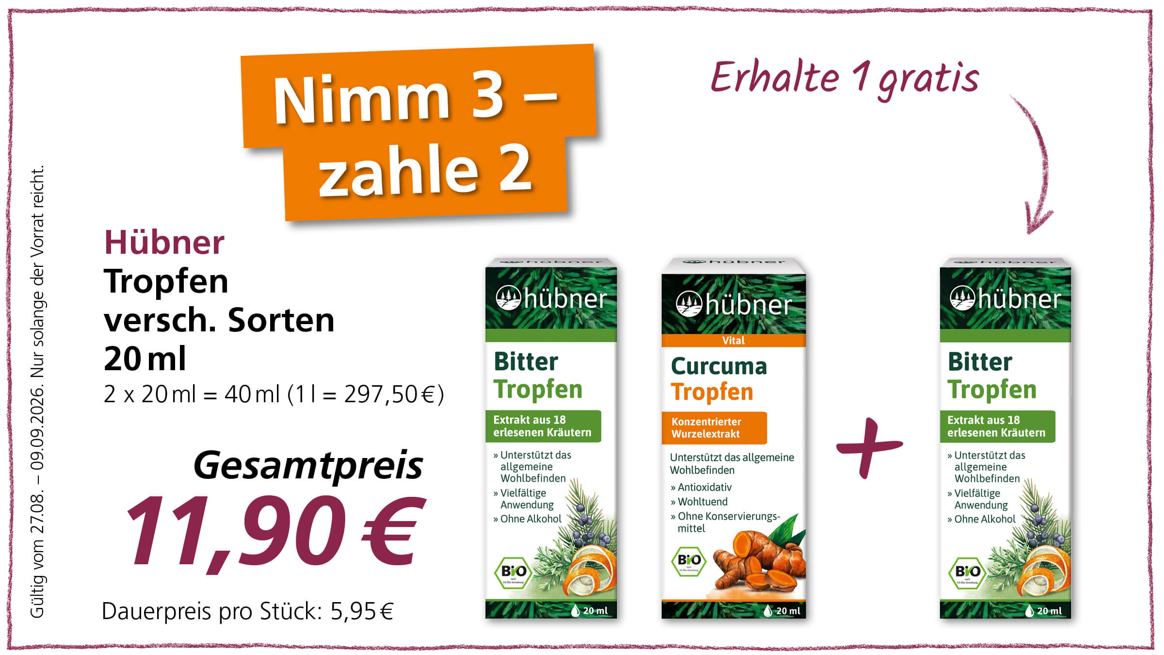 Ein Werbeplakat für HÜBNER Tropfen mit dem Angebot "Nimm 3 - zahle 2". Es werden drei verschiedene Tropfen gezeigt: Bitter Tropfen, Curcuma Tropfen und nochmals Bitter Tropfen. Der Gesamtpreis für eine Packung von drei Flaschen beträgt 11,90 €. Die Aktion ist gültig vom 27.08. bis 09.09.2026 und solange der Vorrat reicht.