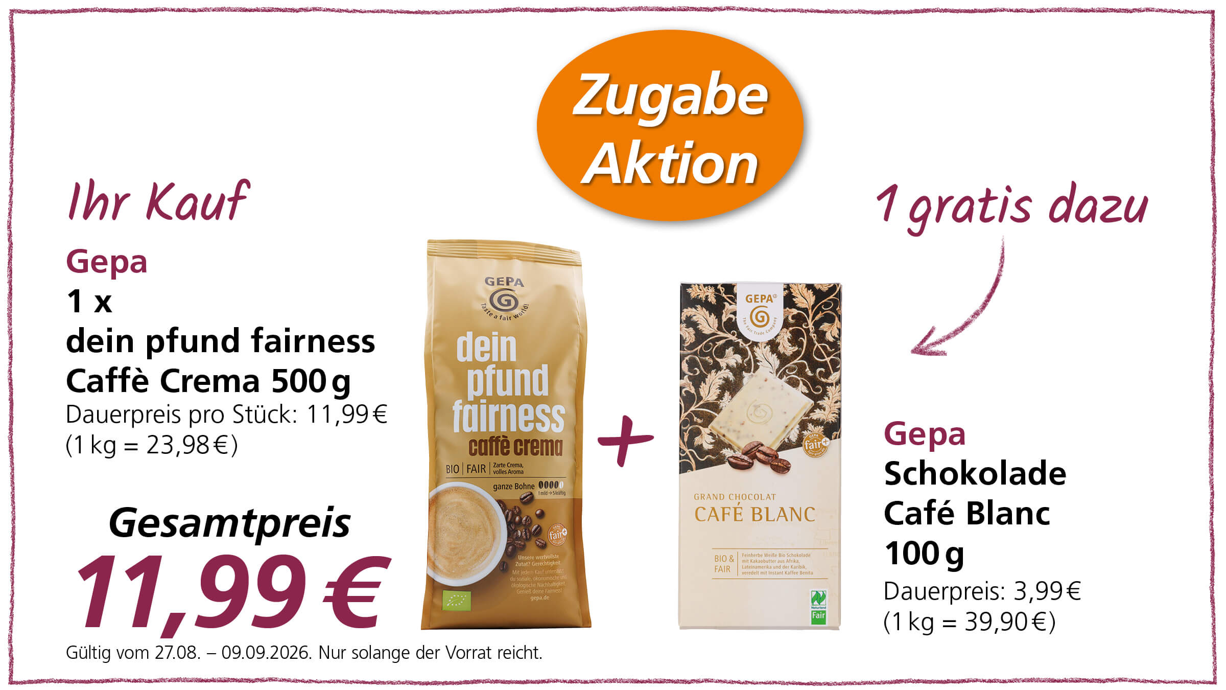 Ein Angebot für Gepa Kaffee und Schokolade: Beim Kauf von Gepa "dein Pfund Fairness" Caffè Crema 500 g für 11,99 € erhält man 1 Tafel Gepa Schokolade Café Blanc 100 g gratis dazu. Gültig vom 27,08, - 09.09.2026.