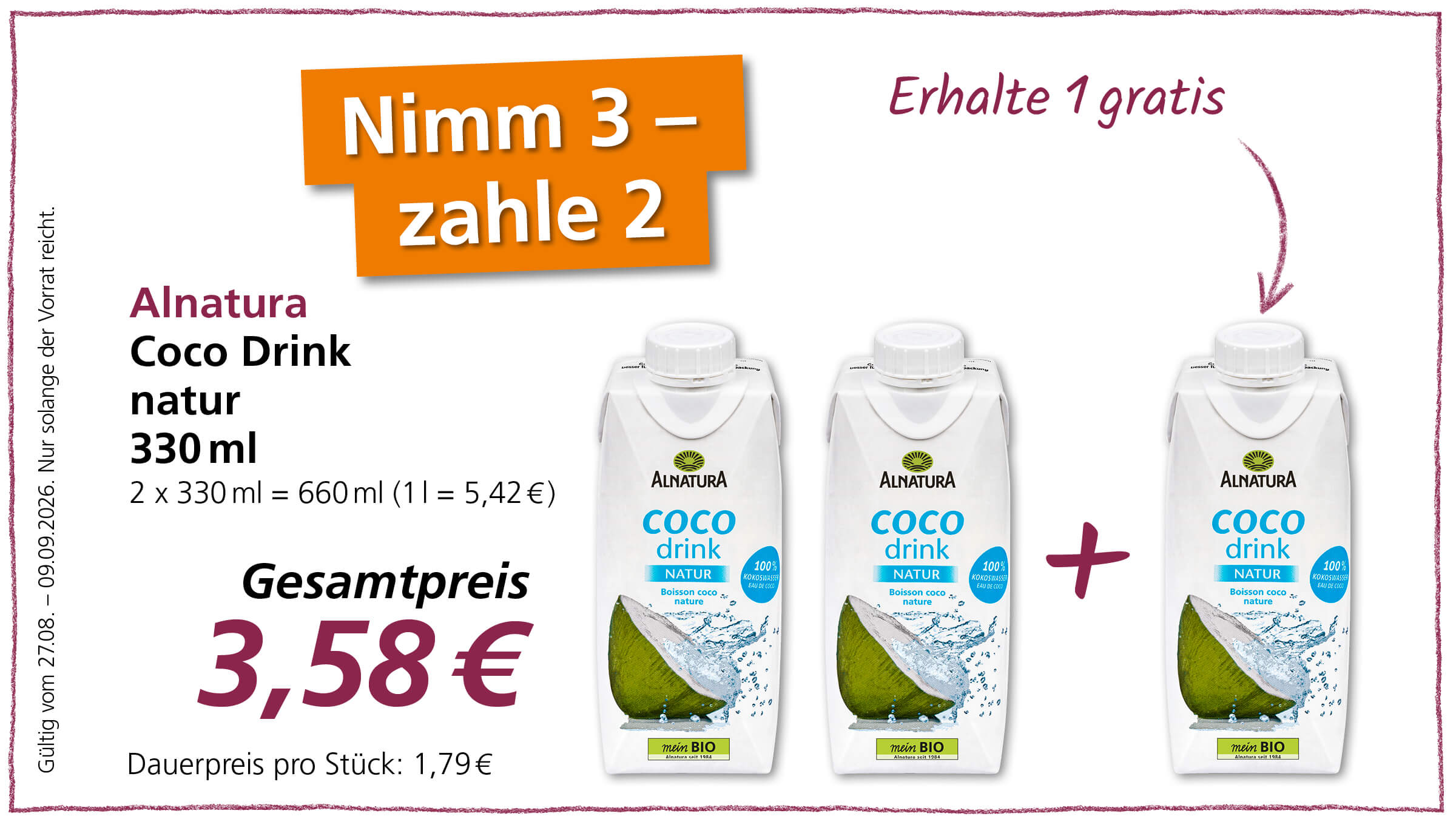 Ein Angebot mit der Aufschrift "Nimm 3 - zahle 2" für Alnatura Coco Drink Natur 330ml. Der Gesamtpreis beträgt 3,58 €. Gültig vom 27.08. bis 09.09.2026.