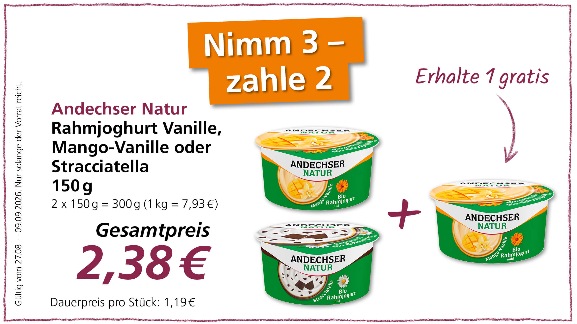 Angebot: Nimm 3, zahle 2 Becher Andechser Natur Rahmjoghurt in den Sorten Vanille, Mango-Vanille oder Stracciatella. Drei Becher kosten 2,38 €. Gültig vom 27.08. bis 09.09.2026.