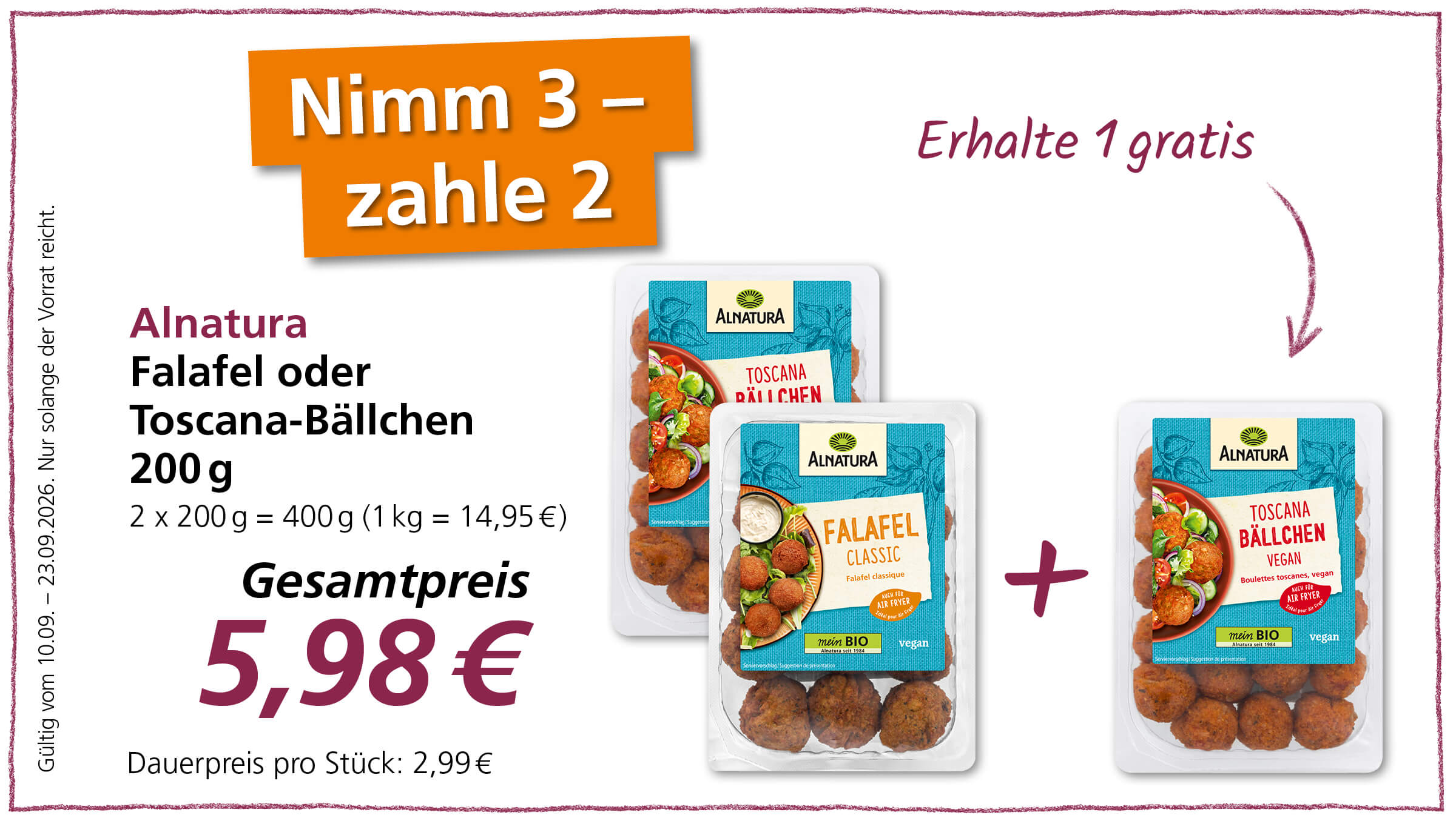 Diese Anzeige bewirbt ein Angebot für Alnatura Falafel oder Toscana-Bällchen 200 g, bei dem man 3 Produkte kauft und nur 2 bezahlt. Der Gesamtpreis beträgt 5,98 €. Gültig vom 10.09. - 23.09.2026.