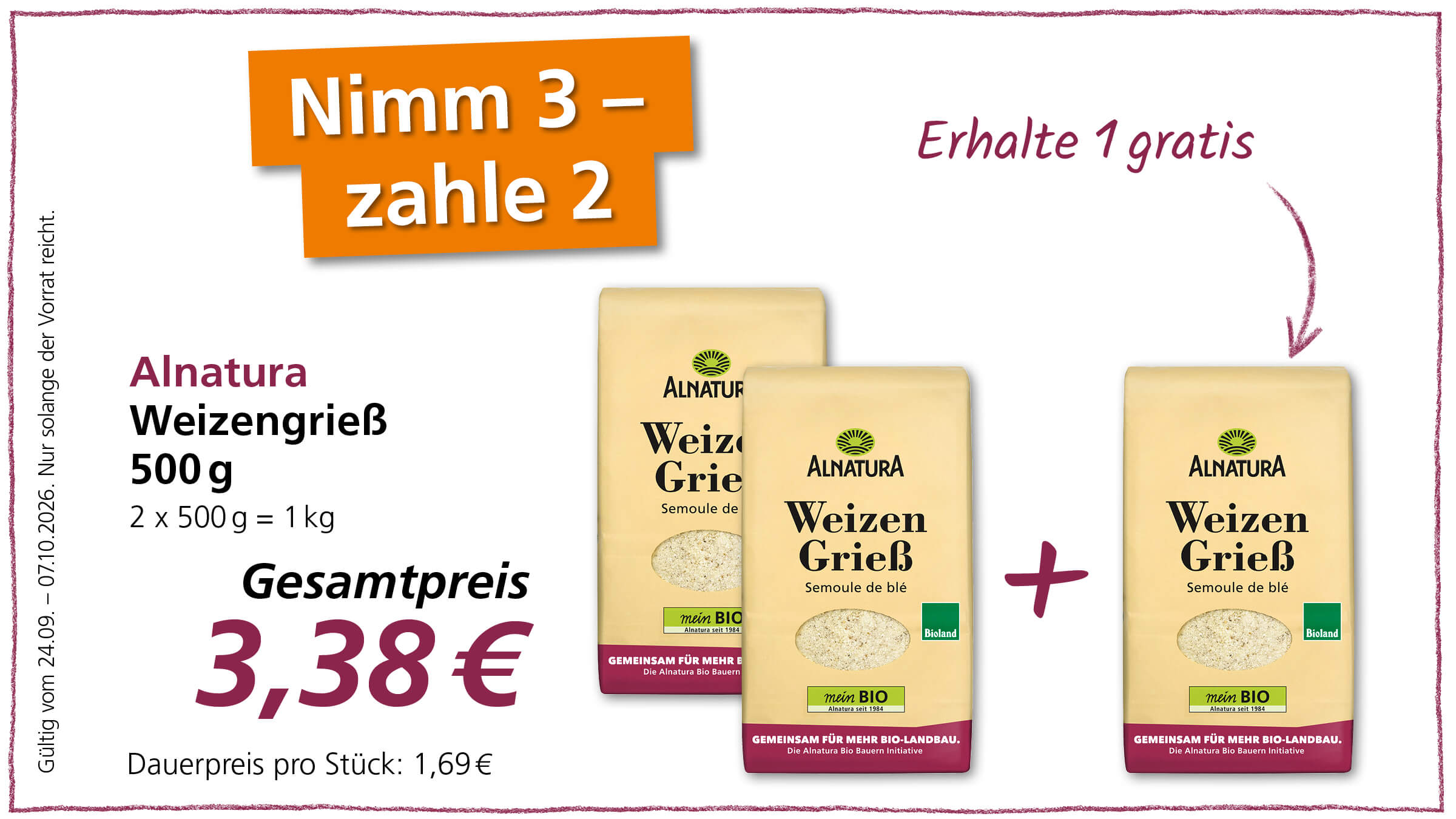 Angebot: Kaufe 3, zahle 2 für Alnatura Weizengrieß 500g Packungen. Der Gesamtpreis für 1kg beträgt 3,38€. Gültig vom 24.09.2026 - 07.10.2026.